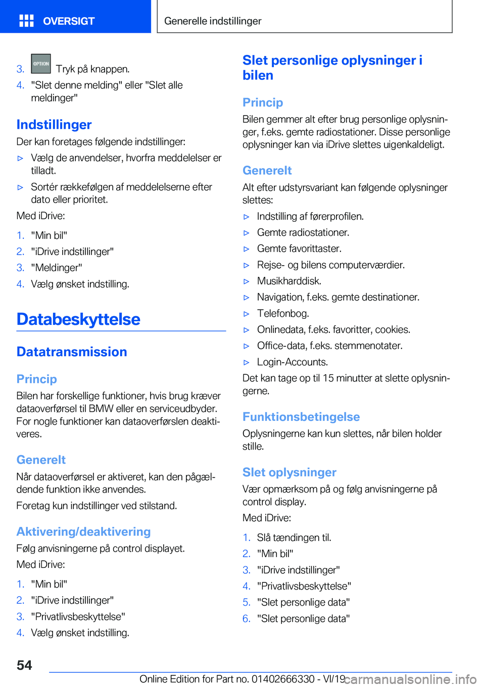 BMW 4 SERIES COUPE 2020  InstruktionsbØger (in Danish) �3�.���T�r�y�k��p�å��k�n�a�p�p�e�n�.�4�.��S�l�e�t��d�e�n�n�e��m�e�l�d�i�n�g���e�l�l�e�r���S�l�e�t��a�l�l�e
�m�e�l�d�i�n�g�e�r�
�I�n�d�s�t�i�l�l�i�n�g�e�r
�D�e�r��k�a�n��f�o�r�e�t�a�g�e