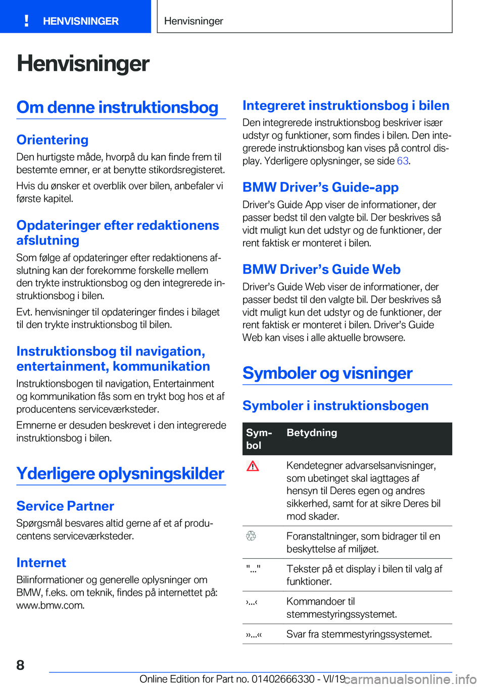 BMW 4 SERIES COUPE 2020  InstruktionsbØger (in Danish) �H�e�n�v�i�s�n�i�n�g�e�r�O�m��d�e�n�n�e��i�n�s�t�r�u�k�t�i�o�n�s�b�o�g
�O�r�i�e�n�t�e�r�i�n�g�D�e�n��h�u�r�t�i�g�s�t�e��m�å�d�e�,��h�v�o�r�p�å��d�u��k�a�n��f�i�n�d�e��f�r�e�m��t�i�l
�b�e�s