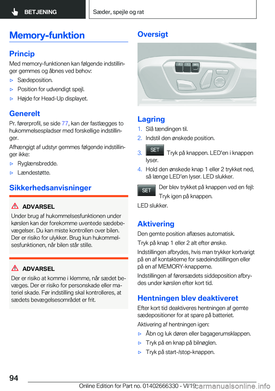 BMW 4 SERIES COUPE 2020  InstruktionsbØger (in Danish) �M�e�m�o�r�y�-�f�u�n�k�t�i�o�n
�P�r�i�n�c�i�p�M�e�d��m�e�m�o�r�y�-�f�u�n�k�t�i�o�n�e�n��k�a�n��f�