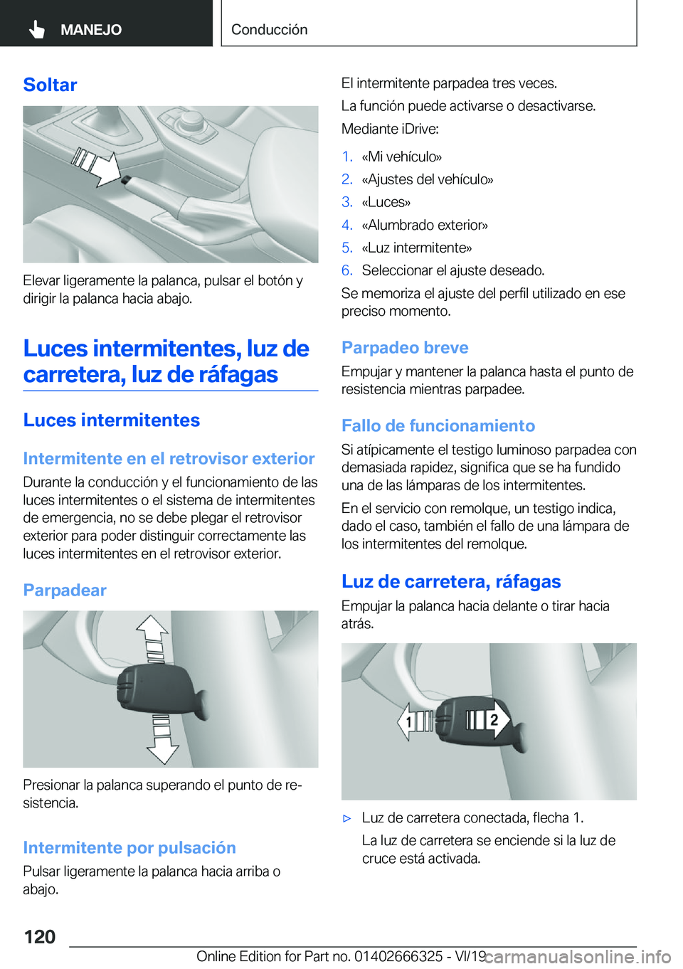 BMW 4 SERIES COUPE 2020  Manuales de Empleo (in Spanish) �S�o�l�t�a�r
�E�l�e�v�a�r��l�i�g�e�r�a�m�e�n�t�e��l�a��p�a�l�a�n�c�a�,��p�u�l�s�a�r��e�l��b�o�t�