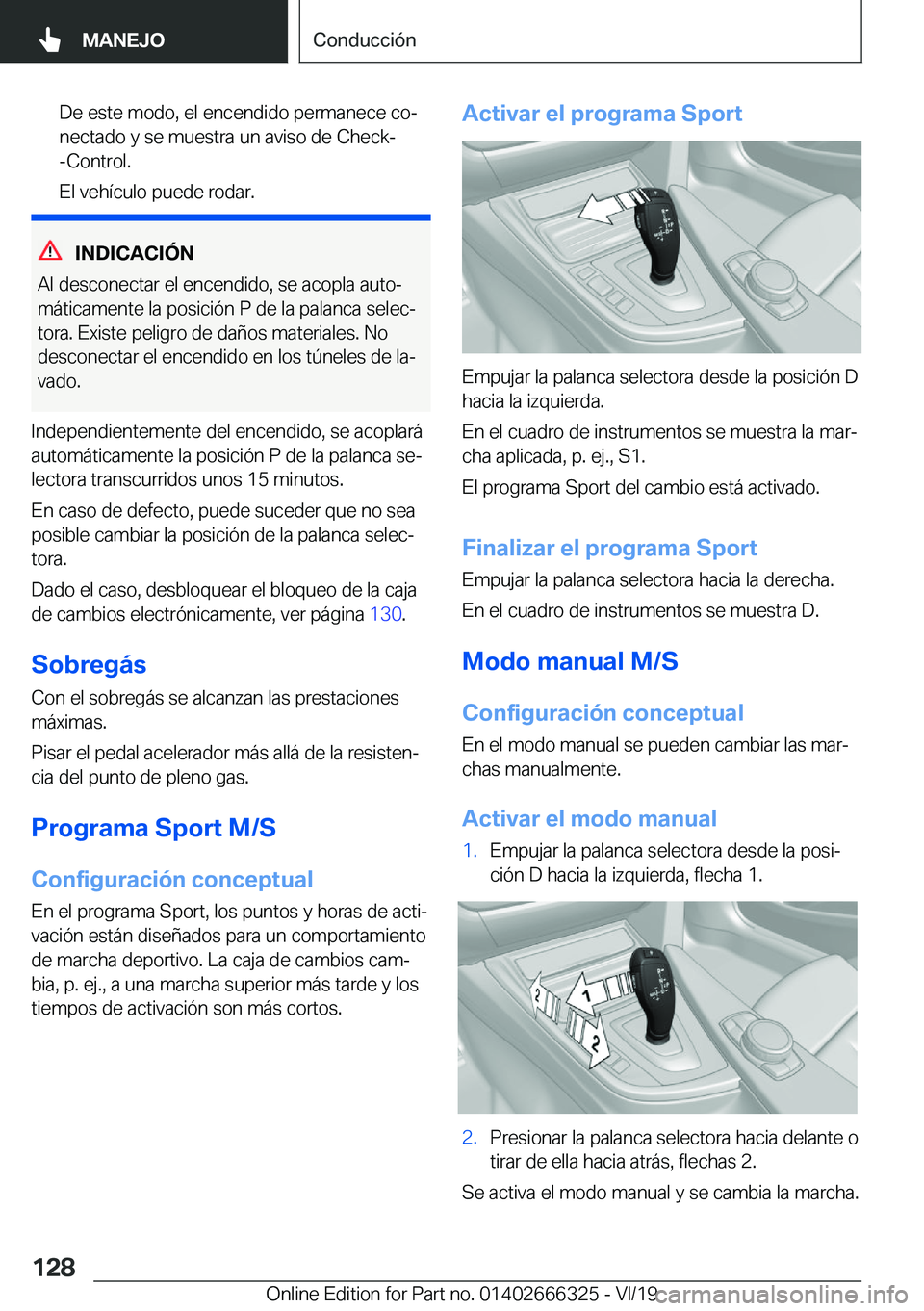 BMW 4 SERIES COUPE 2020  Manuales de Empleo (in Spanish) �D�e��e�s�t�e��m�o�d�o�,��e�l��e�n�c�e�n�d�i�d�o��p�e�r�m�a�n�e�c�e��c�oª�n�e�c�t�a�d�o��y��s�e��m�u�e�s�t�r�a��u�n��a�v�i�s�o��d�e��C�h�e�c�k�-
�-�C�o�n�t�r�o�l�.
�E�l��v�e�h�