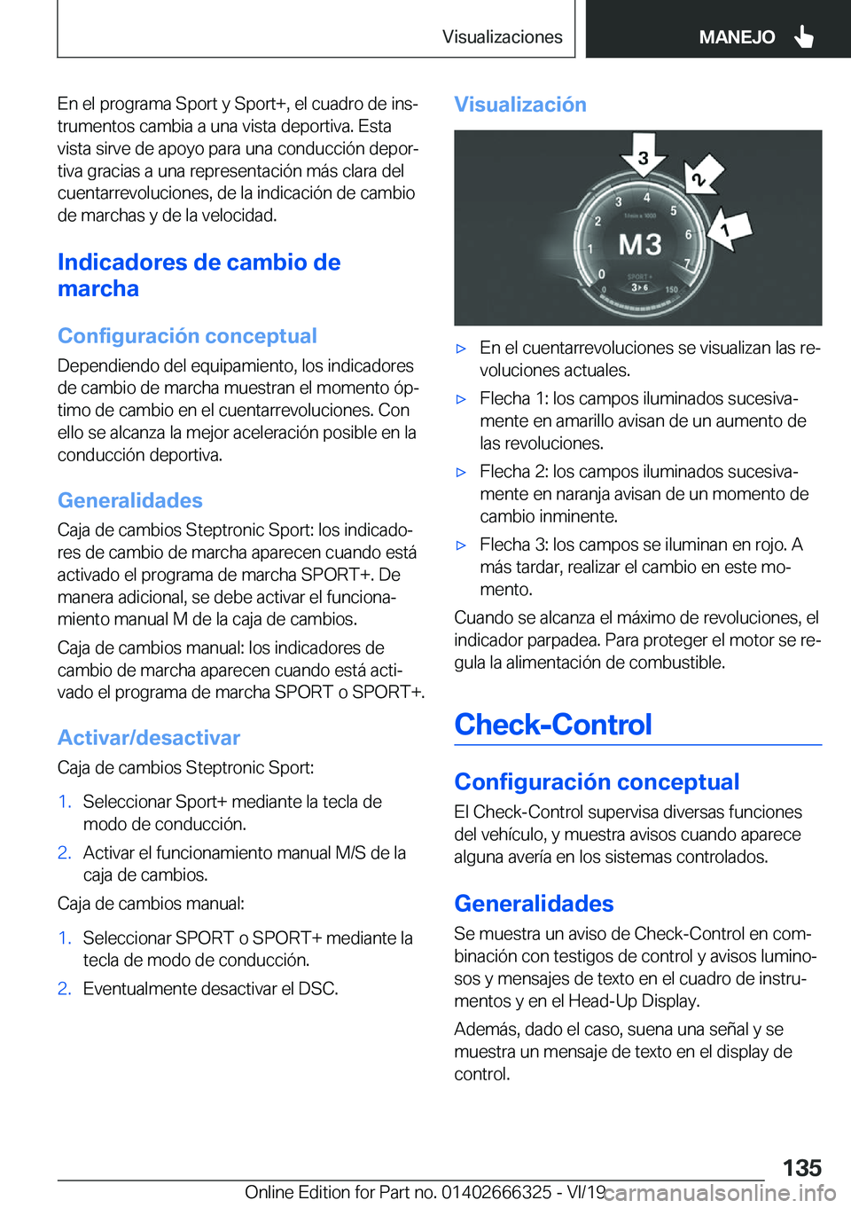 BMW 4 SERIES COUPE 2020  Manuales de Empleo (in Spanish) �E�n��e�l��p�r�o�g�r�a�m�a��S�p�o�r�t��y��S�p�o�r�t�+�,��e�l��c�u�a�d�r�o��d�e��i�n�sª�t�r�u�m�e�n�t�o�s��c�a�m�b�i�a��a��u�n�a��v�i�s�t�a��d�e�p�o�r�t�i�v�a�.��E�s�t�a�v�i�s�t�a��s�