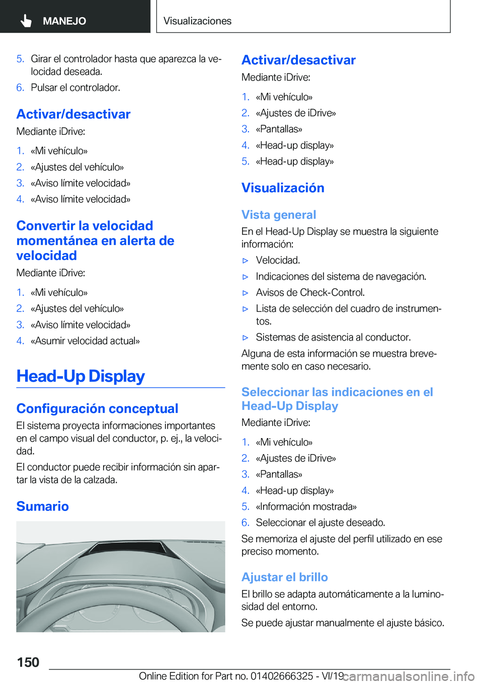 BMW 4 SERIES COUPE 2020  Manuales de Empleo (in Spanish) �5�.�G�i�r�a�r��e�l��c�o�n�t�r�o�l�a�d�o�r��h�a�s�t�a��q�u�e��a�p�a�r�e�z�c�a��l�a��v�eª�l�o�c�i�d�a�d��d�e�s�e�a�d�a�.�6�.�P�u�l�s�a�r��e�l��c�o�n�t�r�o�l�a�d�o�r�.
�A�c�t�i�v�a�r�/�d�e�s