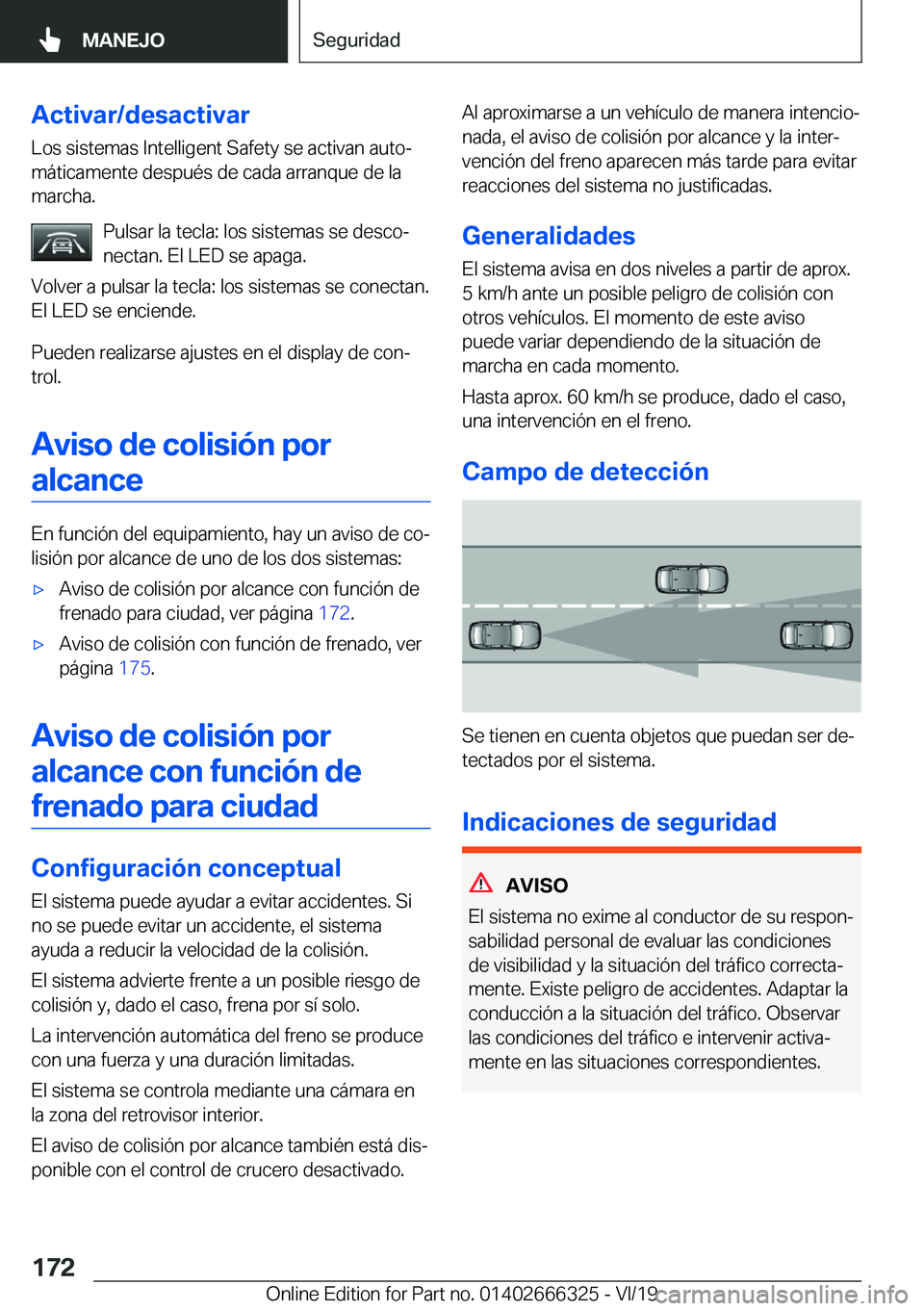 BMW 4 SERIES COUPE 2020  Manuales de Empleo (in Spanish) �A�c�t�i�v�a�r�/�d�e�s�a�c�t�i�v�a�r
�L�o�s��s�i�s�t�e�m�a�s��I�n�t�e�l�l�i�g�e�n�t��S�a�f�e�t�y��s�e��a�c�t�i�v�a�n��a�u�t�oª �m�