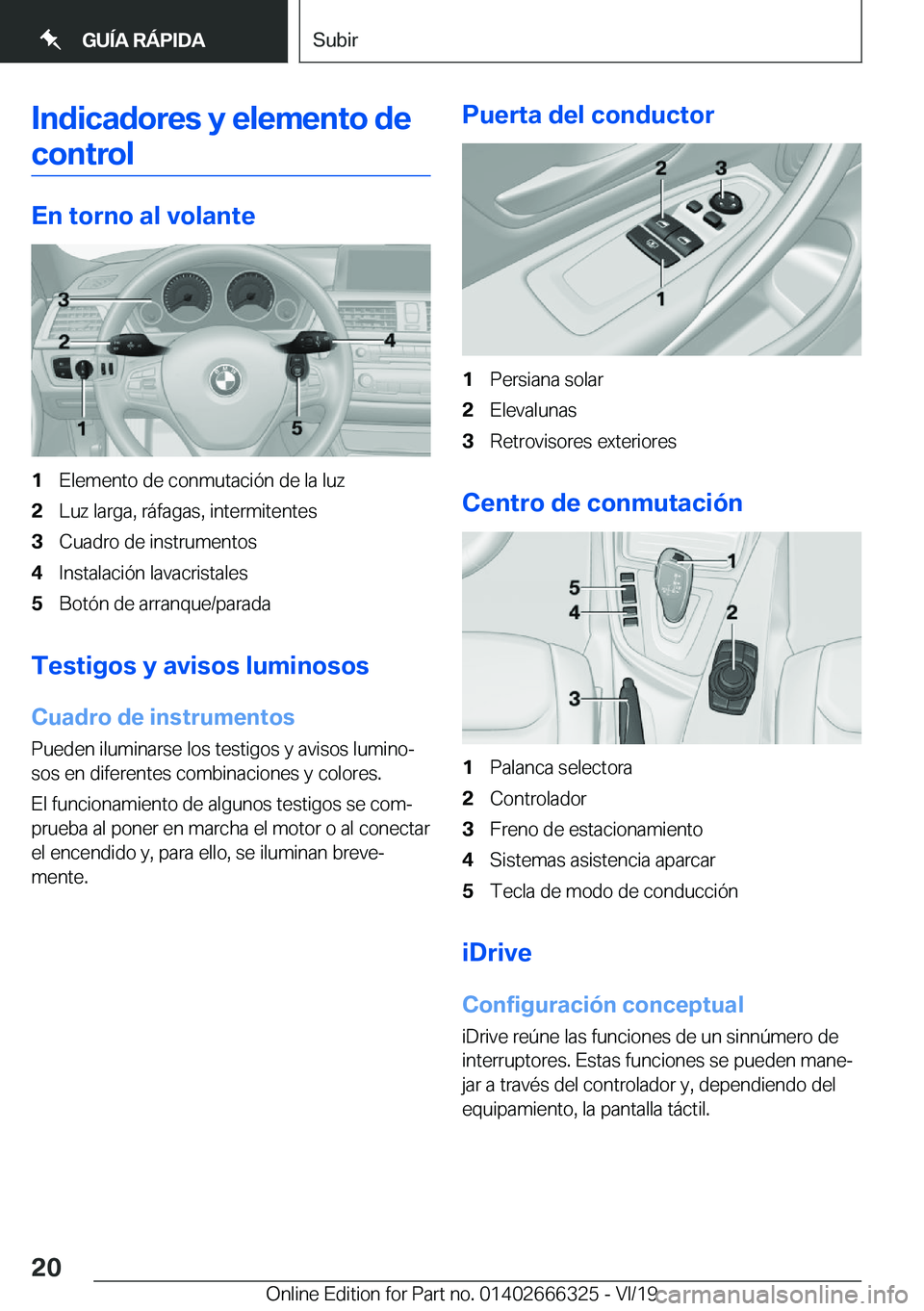 BMW 4 SERIES COUPE 2020  Manuales de Empleo (in Spanish) �I�n�d�i�c�a�d�o�r�e�s��y��e�l�e�m�e�n�t�o��d�e
�c�o�n�t�r�o�l
�E�n��t�o�r�n�o��a�l��v�o�l�a�n�t�e
�1�E�l�e�m�e�n�t�o��d�e��c�o�n�m�u�t�a�c�i�