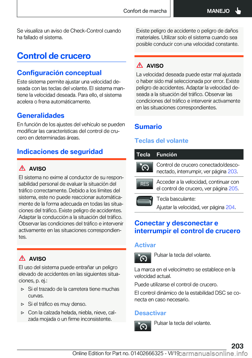 BMW 4 SERIES COUPE 2020  Manuales de Empleo (in Spanish) �S�e��v�i�s�u�a�l�i�z�a��u�n��a�v�i�s�o��d�e��C�h�e�c�k�-�C�o�n�t�r�o�l��c�u�a�n�d�o
�h�a��f�a�l�l�a�d�o��e�l��s�i�s�t�e�m�a�.
�C�o�n�t�r�o�l��d�e��c�r�u�c�e�r�o
�C�o�n�f�i�g�u�r�a�c�i�