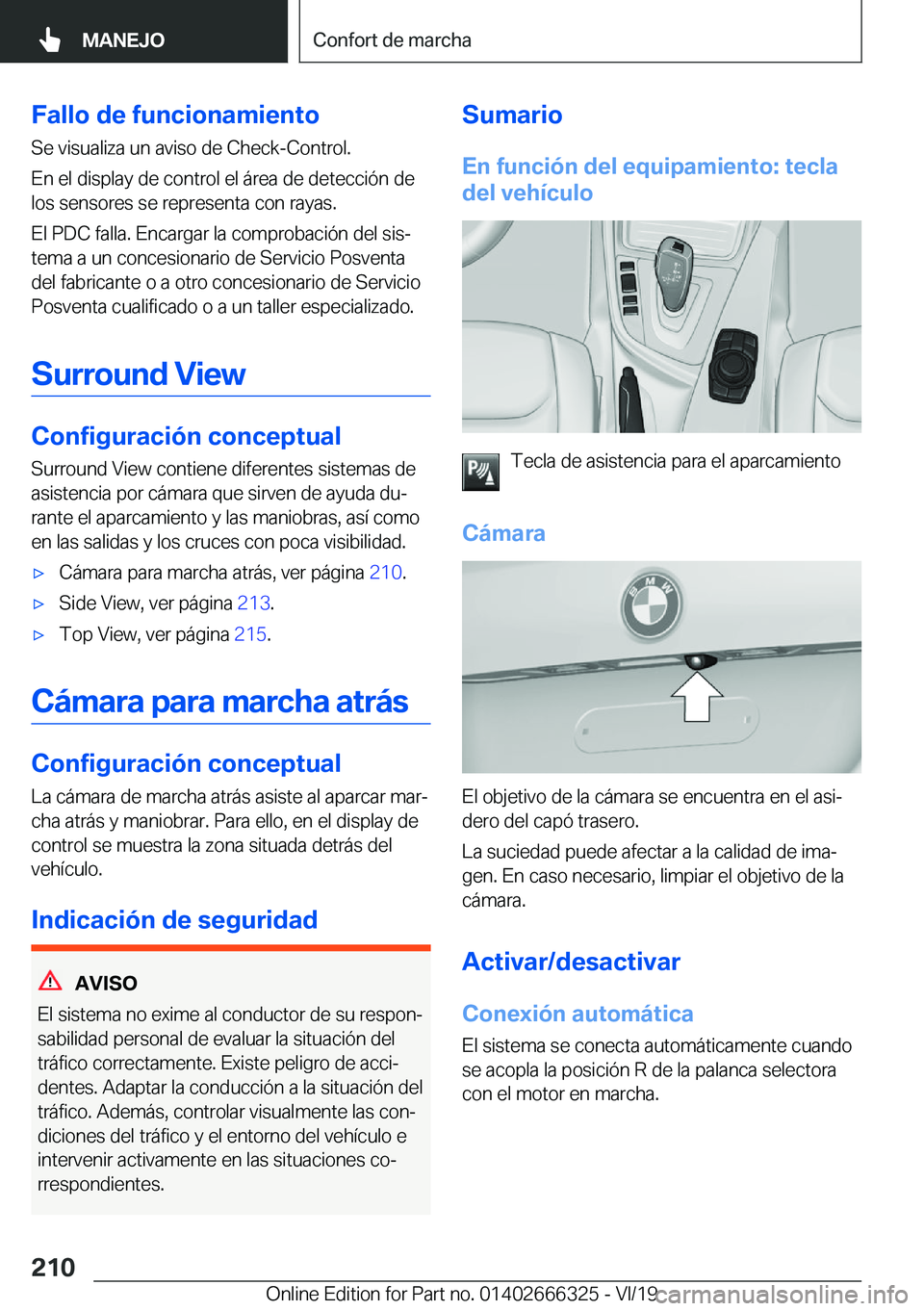 BMW 4 SERIES COUPE 2020  Manuales de Empleo (in Spanish) �F�a�l�l�o��d�e��f�u�n�c�i�o�n�a�m�i�e�n�t�o�S�e��v�i�s�u�a�l�i�z�a��u�n��a�v�i�s�o��d�e��C�h�e�c�k�-�C�o�n�t�r�o�l�.
�E�n��e�l��d�i�s�p�l�a�y��d�e��c�o�n�t�r�o�l��e�l��