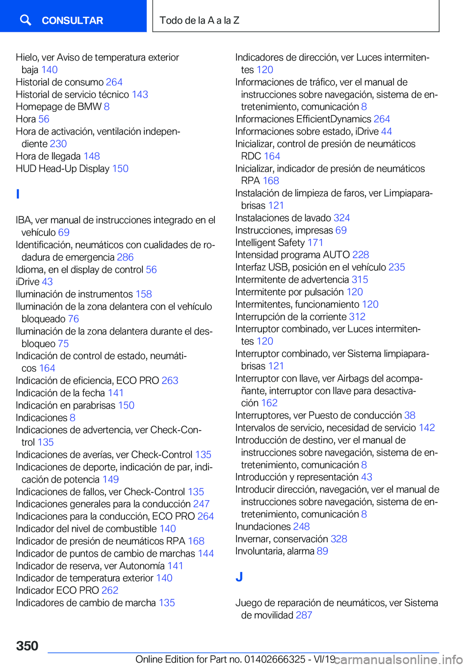 BMW 4 SERIES COUPE 2020  Manuales de Empleo (in Spanish) �H�i�e�l�o�,��v�e�r��A�v�i�s�o��d�e��t�e�m�p�e�r�a�t�u�r�a��e�x�t�e�r�i�o�r�b�a�j�a� �1�4�0�
�H�i�s�t�o�r�i�a�l��d�e��c�o�n�s�u�m�o� �2�6�4�
�H�i�s�t�o�r�i�a�l��d�e��s�e�r�v�i�c�i�o��t�