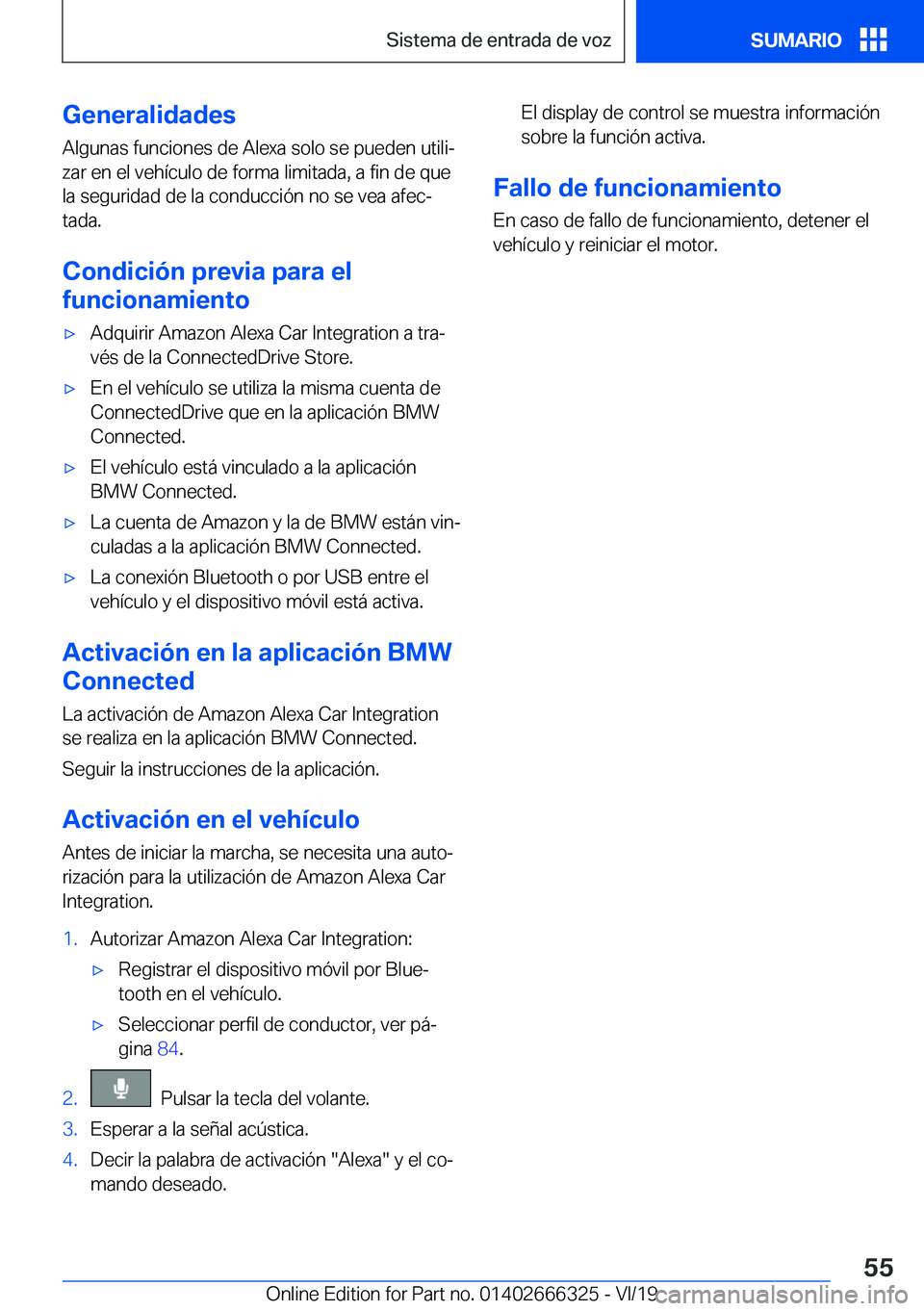 BMW 4 SERIES COUPE 2020  Manuales de Empleo (in Spanish) �G�e�n�e�r�a�l�i�d�a�d�e�s
�A�l�g�u�n�a�s��f�u�n�c�i�o�n�e�s��d�e��A�l�e�x�a��s�o�l�o��s�e��p�u�e�d�e�n��u�t�i�l�iª
�z�a�r��e�n��e�l��v�e�h�