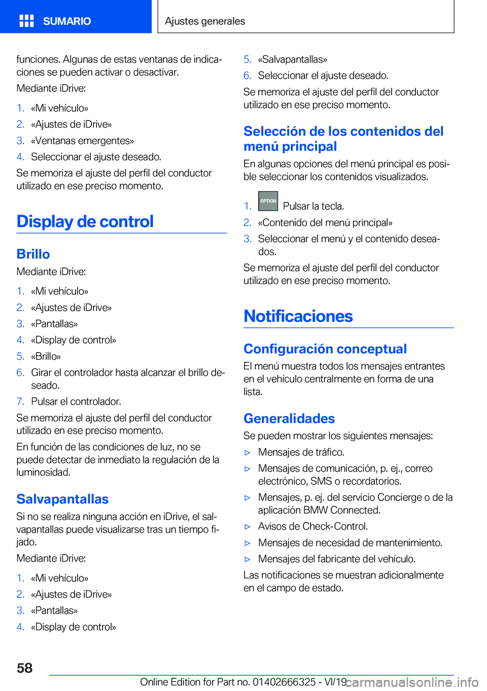 BMW 4 SERIES COUPE 2020  Manuales de Empleo (in Spanish) �f�u�n�c�i�o�n�e�s�.��A�l�g�u�n�a�s��d�e��e�s�t�a�s��v�e�n�t�a�n�a�s��d�e��i�n�d�i�c�aª�c�i�o�n�e�s��s�e��p�u�e�d�e�n��a�c�t�i�v�a�r��o��d�e�s�a�c�t�i�v�a�r�.
�M�e�d�i�a�n�t�e��i�D�r�i�v