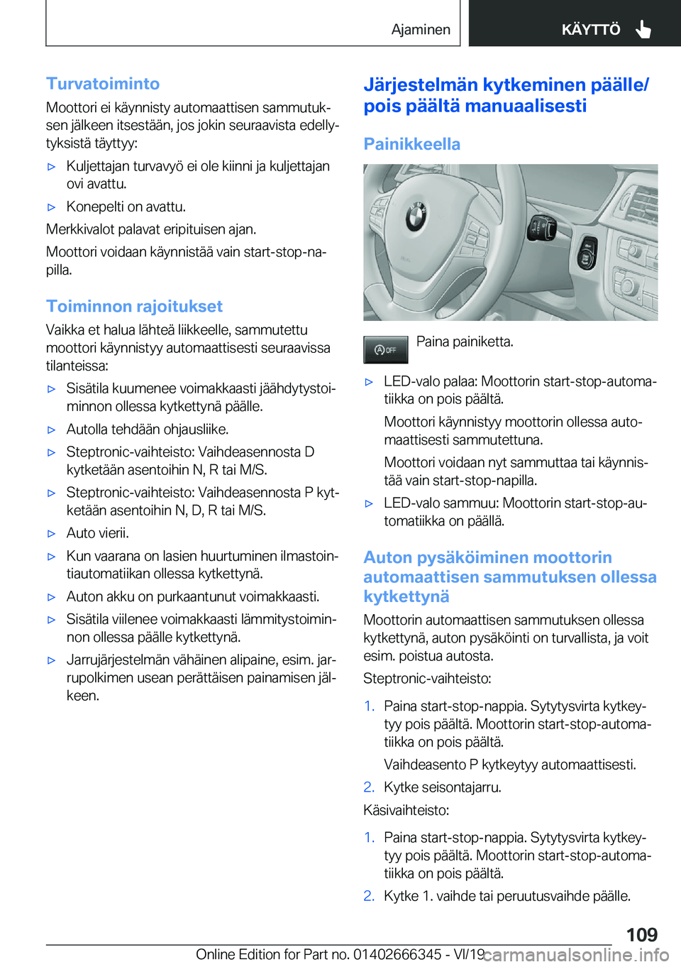 BMW 4 SERIES COUPE 2020  Omistajan Käsikirja (in Finnish) �T�u�r�v�a�t�o�i�m�i�n�t�o
�M�o�o�t�t�o�r�i��e�i��k�