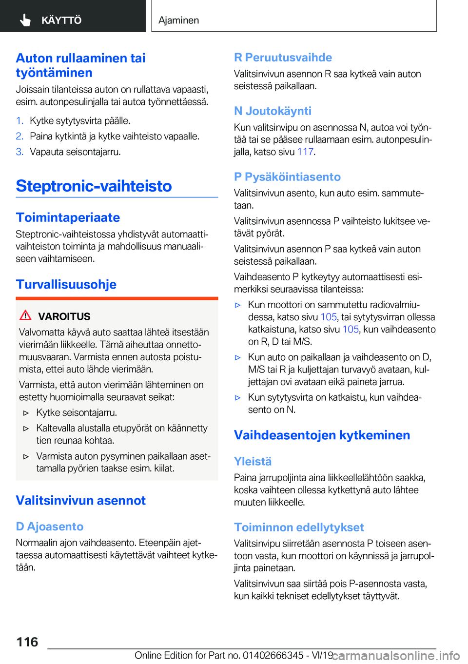 BMW 4 SERIES COUPE 2020  Omistajan Käsikirja (in Finnish) �A�u�t�o�n��r�u�l�l�a�a�m�i�n�e�n��t�a�i
�t�y�