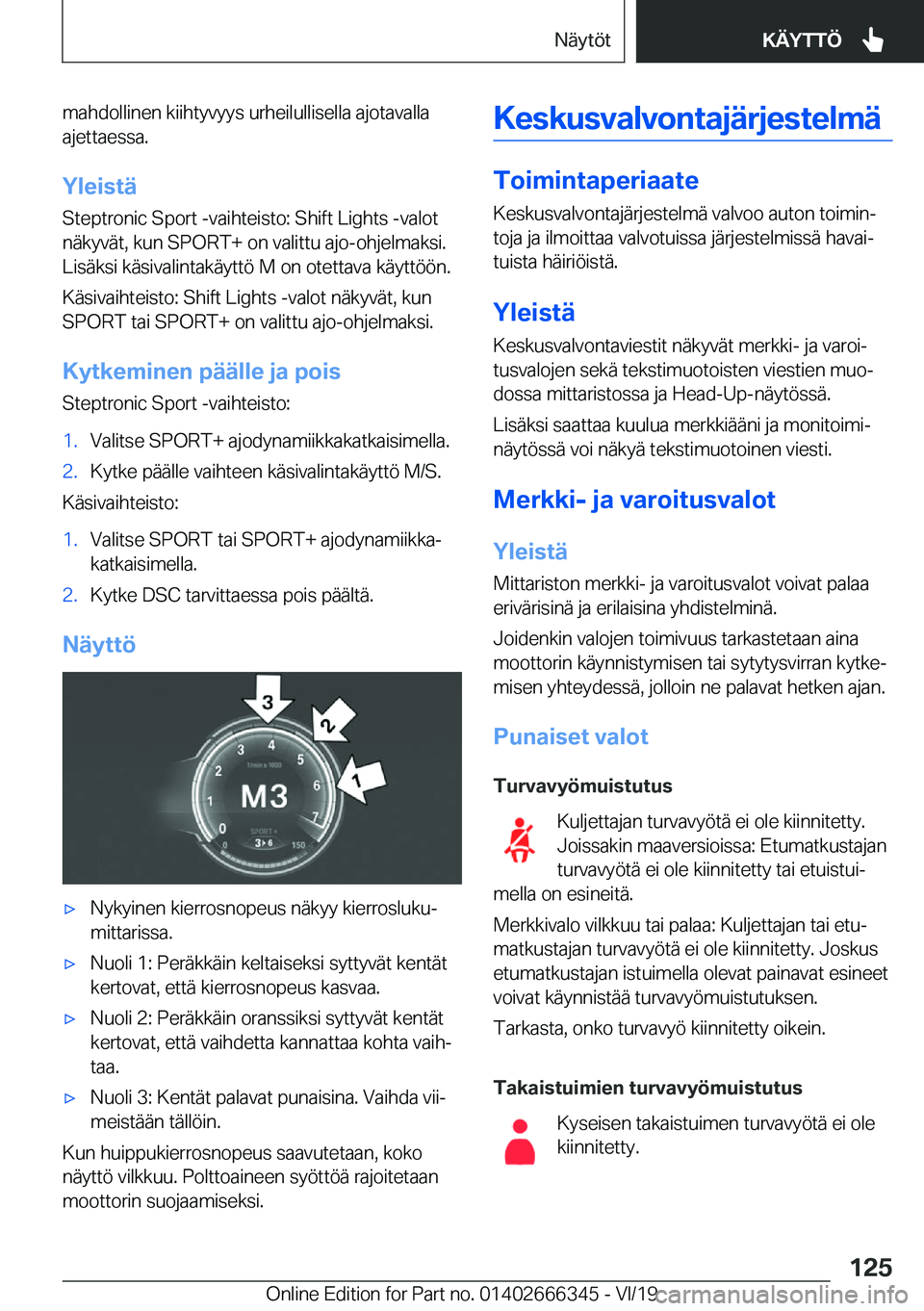BMW 4 SERIES COUPE 2020  Omistajan Käsikirja (in Finnish) �m�a�h�d�o�l�l�i�n�e�n��k�i�i�h�t�y�v�y�y�s��u�r�h�e�i�l�u�l�l�i�s�e�l�l�a��a�j�o�t�a�v�a�l�l�a�a�j�e�t�t�a�e�s�s�a�.
�Y�l�e�i�s�t�