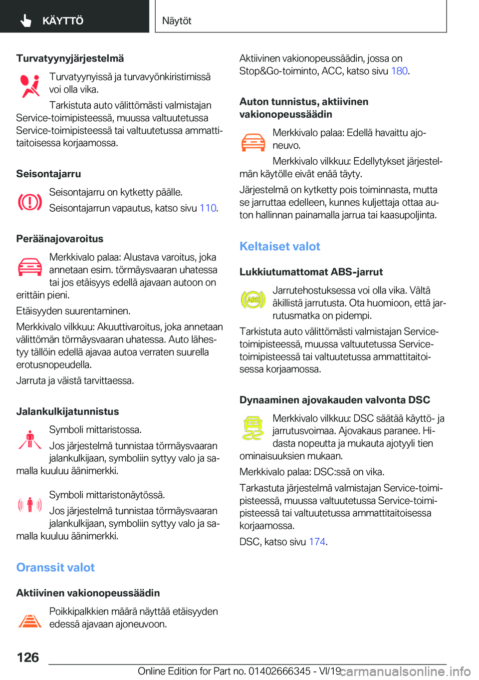 BMW 4 SERIES COUPE 2020  Omistajan Käsikirja (in Finnish) �T�u�r�v�a�t�y�y�n�y�j�