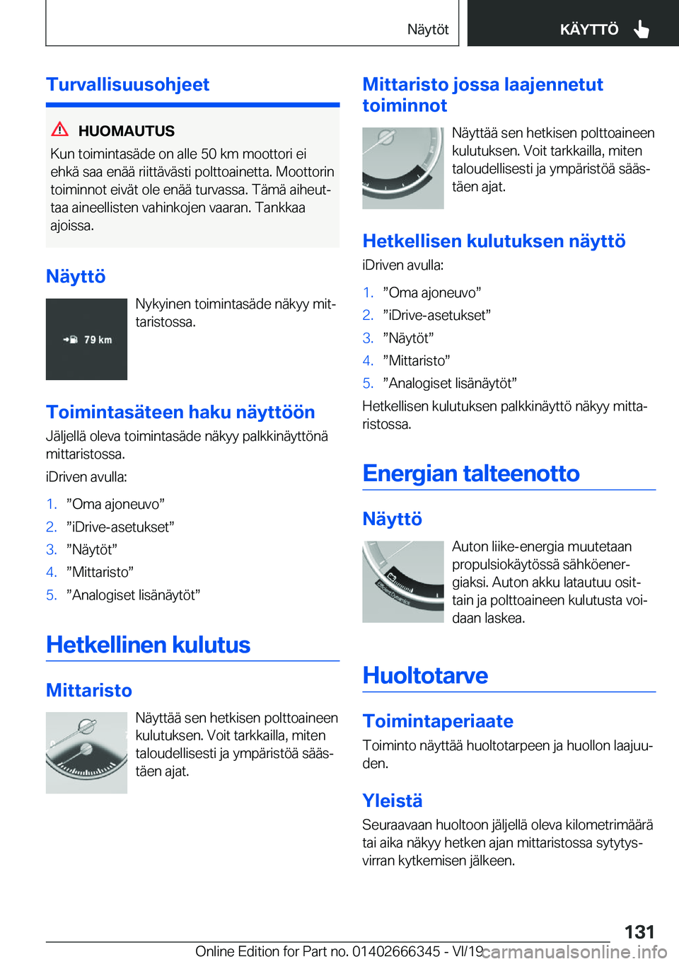 BMW 4 SERIES COUPE 2020  Omistajan Käsikirja (in Finnish) �T�u�r�v�a�l�l�i�s�u�u�s�o�h�j�e�e�t
�H�U�O�M�A�U�T�U�S
�K�u�n��t�o�i�m�i�n�t�a�s�