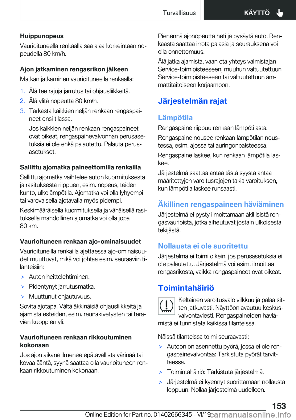 BMW 4 SERIES COUPE 2020  Omistajan Käsikirja (in Finnish) �H�u�i�p�p�u�n�o�p�e�u�s
�V�a�u�r�i�o�i�t�u�n�e�e�l�l�a��r�e�n�k�a�a�l�l�a��s�a�a��a�j�a�a��k�o�r�k�e�i�n�t�a�a�n��n�oj �p�e�u�d�e�l�l�a��8�0��k�m�/�h�.
�A�j�o�n��j�a�t�k�a�m�i�n�e�n��r�e�n�