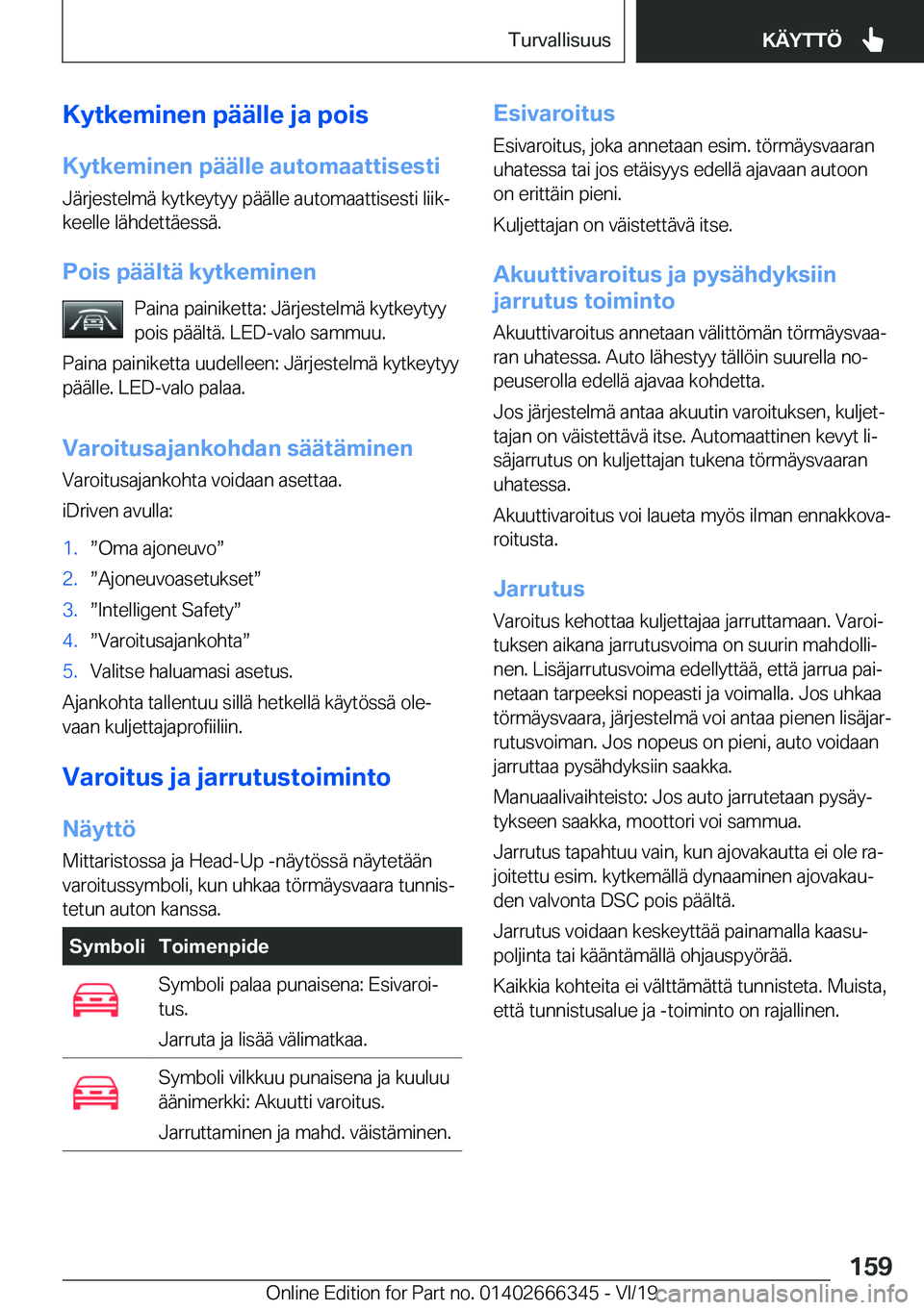 BMW 4 SERIES COUPE 2020  Omistajan Käsikirja (in Finnish) �K�y�t�k�e�m�i�n�e�n��p�