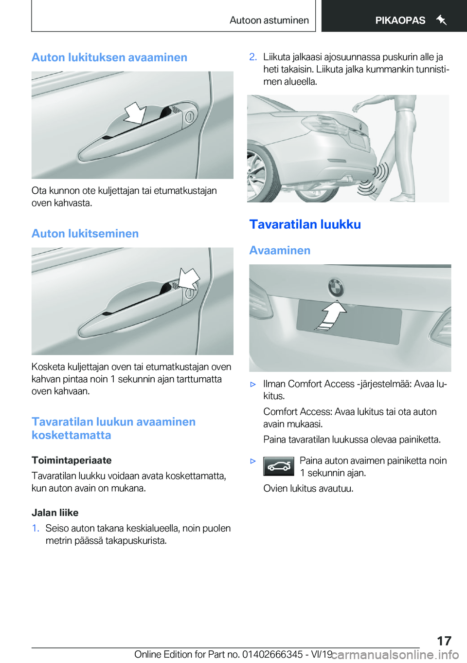 BMW 4 SERIES COUPE 2020  Omistajan Käsikirja (in Finnish) �A�u�t�o�n��l�u�k�i�t�u�k�s�e�n��a�v�a�a�m�i�n�e�n
�O�t�a��k�u�n�n�o�n��o�t�e��k�u�l�j�e�t�t�a�j�a�n��t�a�i��e�t�u�m�a�t�k�u�s�t�a�j�a�n
�o�v�e�n��k�a�h�v�a�s�t�a�.
�A�u�t�o�n��l�u�k�i�t�s�e�