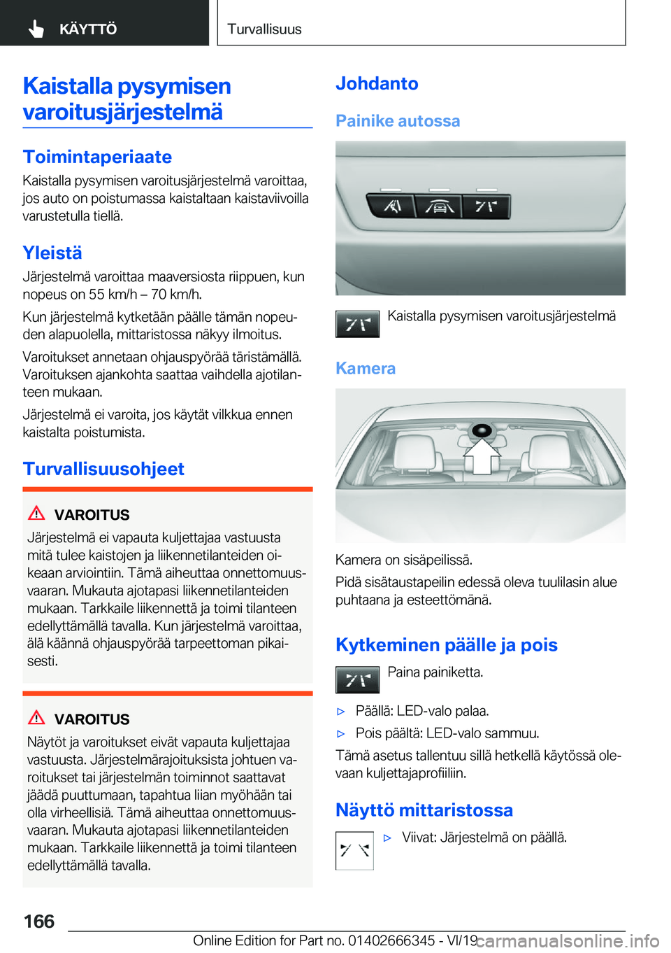 BMW 4 SERIES COUPE 2020  Omistajan Käsikirja (in Finnish) �K�a�i�s�t�a�l�l�a��p�y�s�y�m�i�s�e�n�v�a�r�o�i�t�u�s�j�