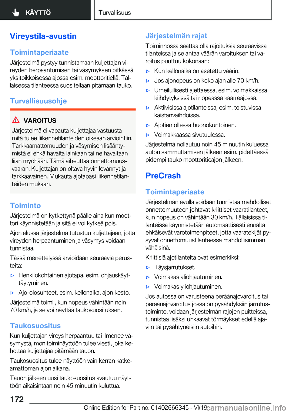 BMW 4 SERIES COUPE 2020  Omistajan Käsikirja (in Finnish) �V�i�r�e�y�s�t�i�l�a�-�a�v�u�s�t�i�n
�T�o�i�m�i�n�t�a�p�e�r�i�a�a�t�e �J�