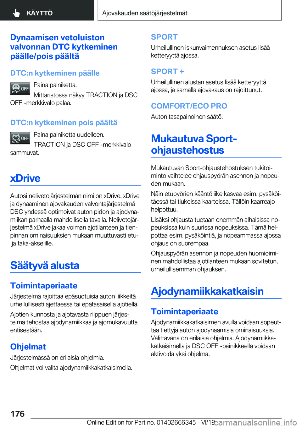 BMW 4 SERIES COUPE 2020  Omistajan Käsikirja (in Finnish) �D�y�n�a�a�m�i�s�e�n��v�e�t�o�l�u�i�s�t�o�n
�v�a�l�v�o�n�n�a�n��D�T�C��k�y�t�k�e�m�i�n�e�n
�p�