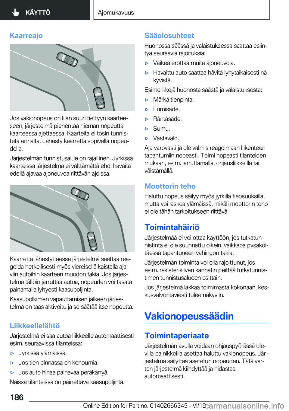 BMW 4 SERIES COUPE 2020  Omistajan Käsikirja (in Finnish) �K�a�a�r�r�e�a�j�o
�J�o�s��v�a�k�i�o�n�o�p�e�u�s��o�n��l�i�i�a�n��s�u�u�r�i��t�i�e�t�t�y�y�n��k�a�a�r�t�e�ej
�s�e�e�n�,��j�