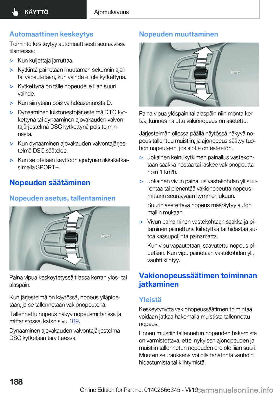 BMW 4 SERIES COUPE 2020  Omistajan Käsikirja (in Finnish) �A�u�t�o�m�a�a�t�t�i�n�e�n��k�e�s�k�e�y�t�y�s�T�o�i�m�i�n�t�o��k�e�s�k�e�y�t�y�y��a�u�t�o�m�a�a�t�t�i�s�e�s�t�i��s�e�u�r�a�a�v�i�s�s�a
�t�i�l�a�n�t�e�i�s�s�a�:'x�K�u�n��k�u�l�j�e�t�t�a�j�a��