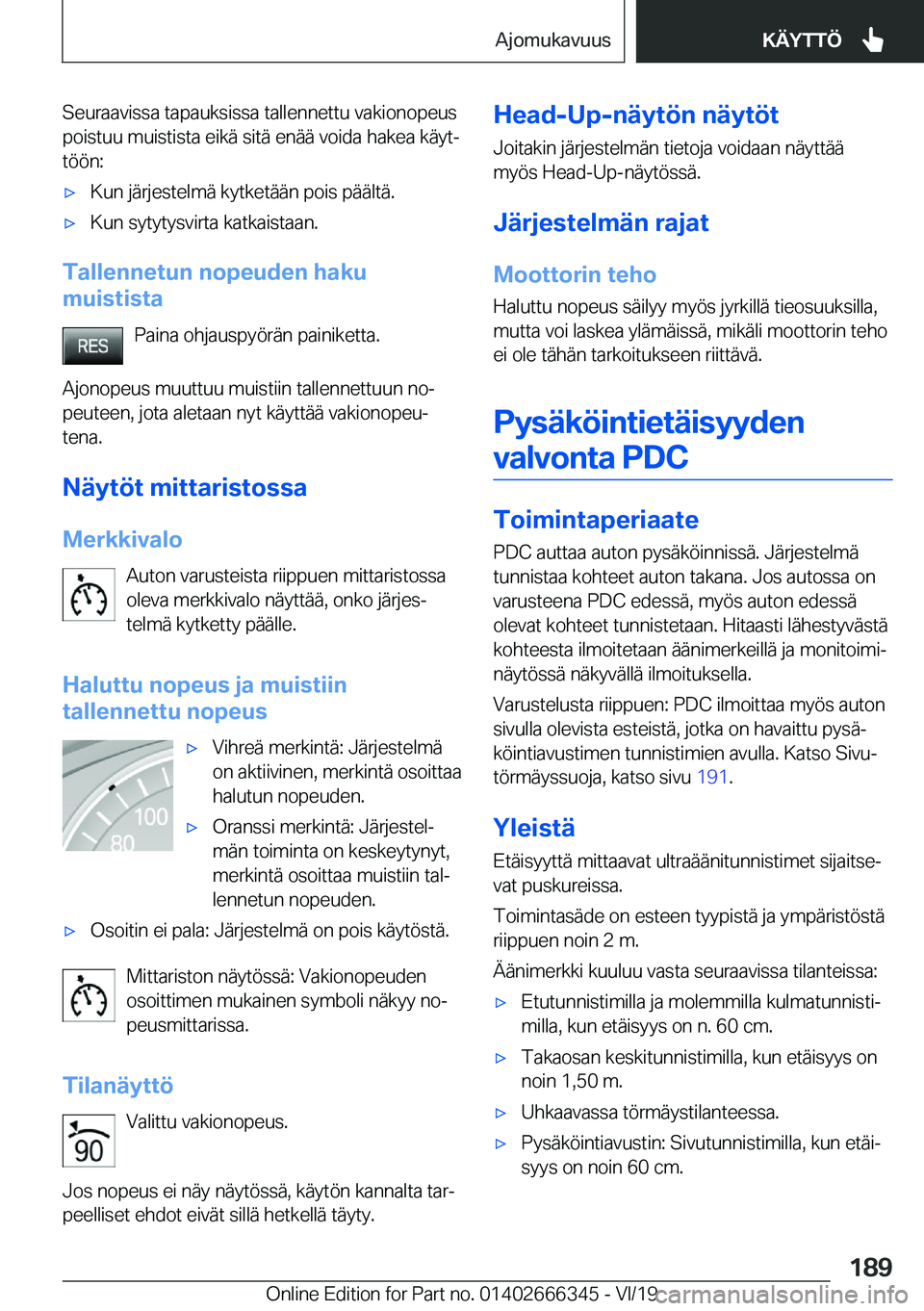 BMW 4 SERIES COUPE 2020  Omistajan Käsikirja (in Finnish) �S�e�u�r�a�a�v�i�s�s�a��t�a�p�a�u�k�s�i�s�s�a��t�a�l�l�e�n�n�e�t�t�u��v�a�k�i�o�n�o�p�e�u�s
�p�o�i�s�t�u�u��m�u�i�s�t�i�s�t�a��e�i�k�