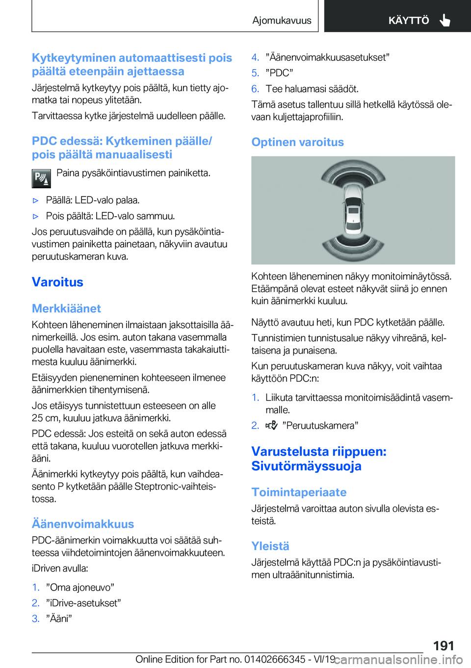 BMW 4 SERIES COUPE 2020  Omistajan Käsikirja (in Finnish) �K�y�t�k�e�y�t�y�m�i�n�e�n��a�u�t�o�m�a�a�t�t�i�s�e�s�t�i��p�o�i�s
�p�