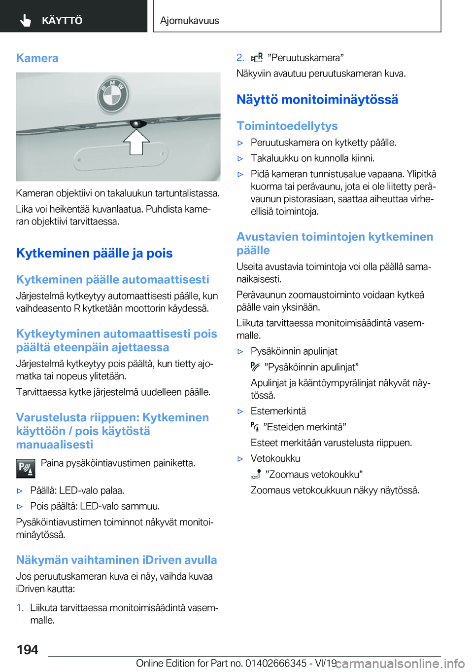 BMW 4 SERIES COUPE 2020  Omistajan Käsikirja (in Finnish) �K�a�m�e�r�a
�K�a�m�e�r�a�n��o�b�j�e�k�t�i�i�v�i��o�n��t�a�k�a�l�u�u�k�u�n��t�a�r�t�u�n�t�a�l�i�s�t�a�s�s�a�.
�L�i�k�a��v�o�i��h�e�i�k�e�n�t�