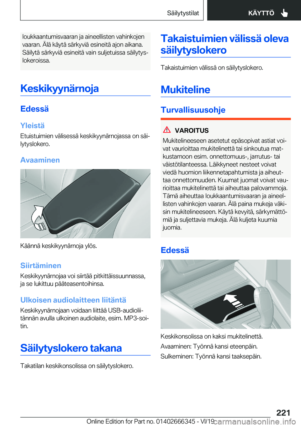 BMW 4 SERIES COUPE 2020  Omistajan Käsikirja (in Finnish) �l�o�u�k�k�a�a�n�t�u�m�i�s�v�a�a�r�a�n��j�a��a�i�n�e�e�l�l�i�s�t�e�n��v�a�h�i�n�k�o�j�e�n�v�a�a�r�a�n�.��