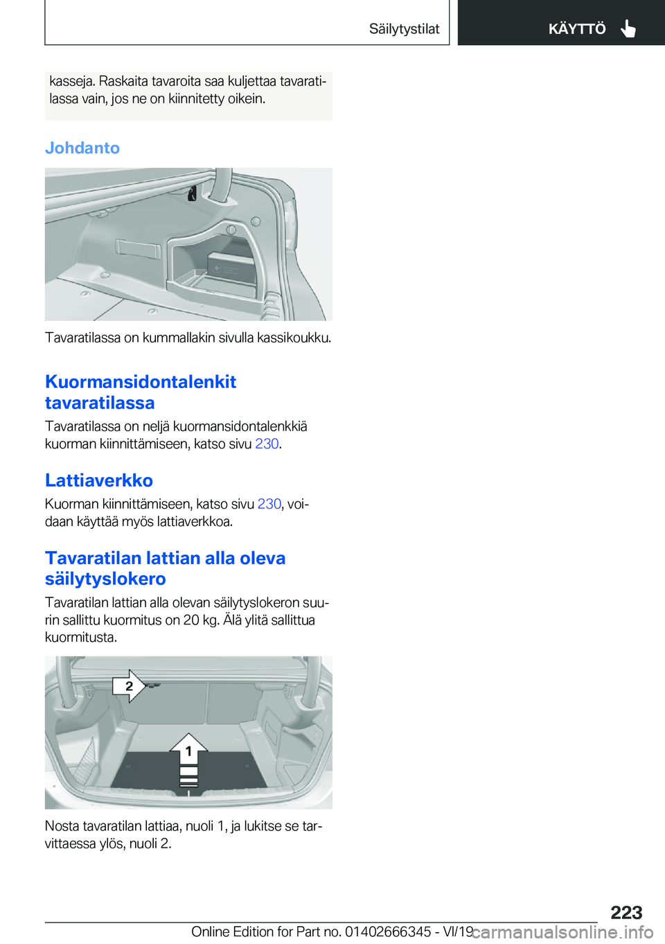 BMW 4 SERIES COUPE 2020  Omistajan Käsikirja (in Finnish) �k�a�s�s�e�j�a�.��R�a�s�k�a�i�t�a��t�a�v�a�r�o�i�t�a��s�a�a��k�u�l�j�e�t�t�a�a��t�a�v�a�r�a�t�ij�l�a�s�s�a��v�a�i�n�,��j�o�s��n�e��o�n��k�i�i�n�n�i�t�e�t�t�y��o�i�k�e�i�n�.
�J�o�h�d�a�n�t�