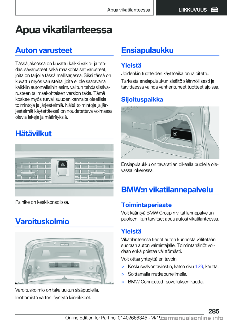 BMW 4 SERIES COUPE 2020  Omistajan Käsikirja (in Finnish) �A�p�u�a��v�i�k�a�t�i�l�a�n�t�e�e�s�s�a�A�u�t�o�n��v�a�r�u�s�t�e�e�t
�T�