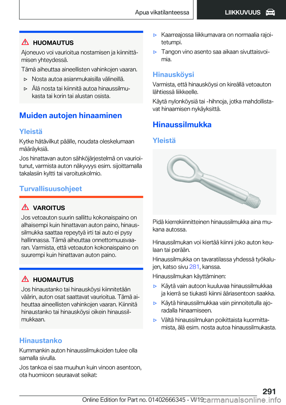 BMW 4 SERIES COUPE 2020  Omistajan Käsikirja (in Finnish) �H�U�O�M�A�U�T�U�S
�A�j�o�n�e�u�v�o��v�o�i��v�a�u�r�i�o�i�t�u�a��n�o�s�t�a�m�i�s�e�n��j�a��k�i�i�n�n�i�t�t�
