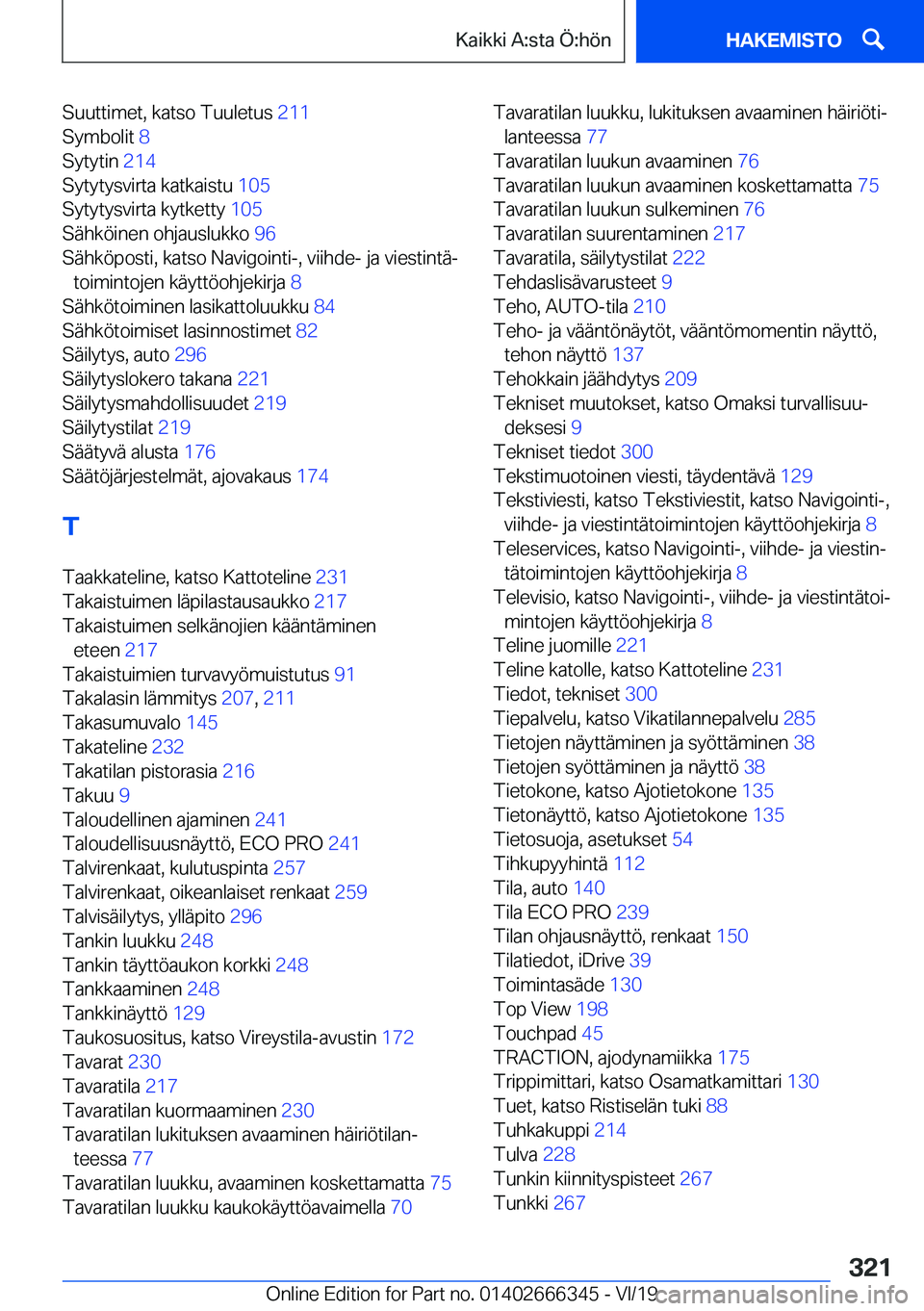 BMW 4 SERIES COUPE 2020  Omistajan Käsikirja (in Finnish) �S�u�u�t�t�i�m�e�t�,��k�a�t�s�o��T�u�u�l�e�t�u�s��2�1�1�
�S�y�m�b�o�l�i�t� �8�
�S�y�t�y�t�i�n� �2�1�4�
�S�y�t�y�t�y�s�v�i�r�t�a��k�a�t�k�a�i�s�t�u� �1�0�5�
�S�y�t�y�t�y�s�v�i�r�t�a��k�y�t�