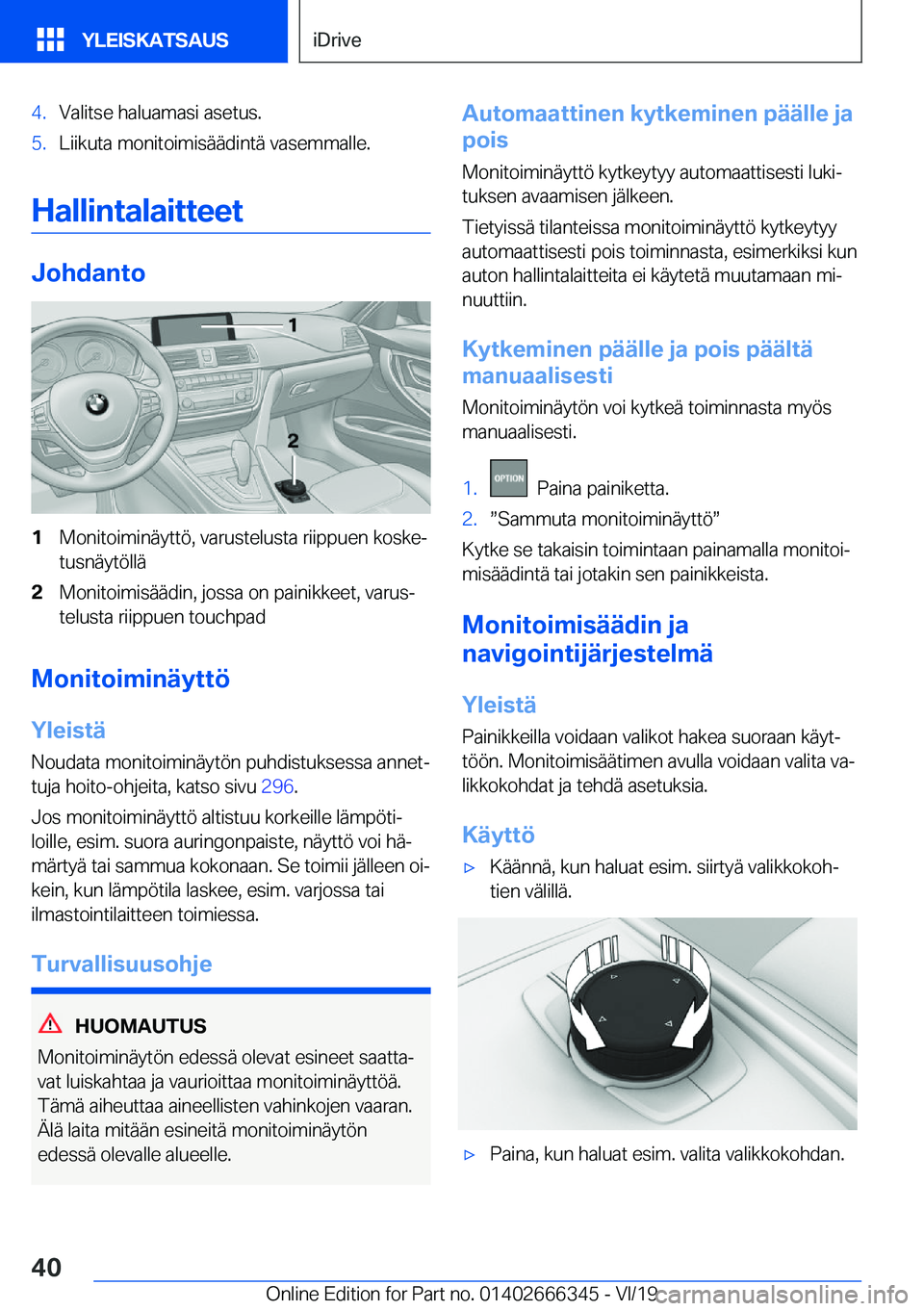 BMW 4 SERIES COUPE 2020  Omistajan Käsikirja (in Finnish) �4�.�V�a�l�i�t�s�e��h�a�l�u�a�m�a�s�i��a�s�e�t�u�s�.�5�.�L�i�i�k�u�t�a��m�o�n�i�t�o�i�m�i�s�