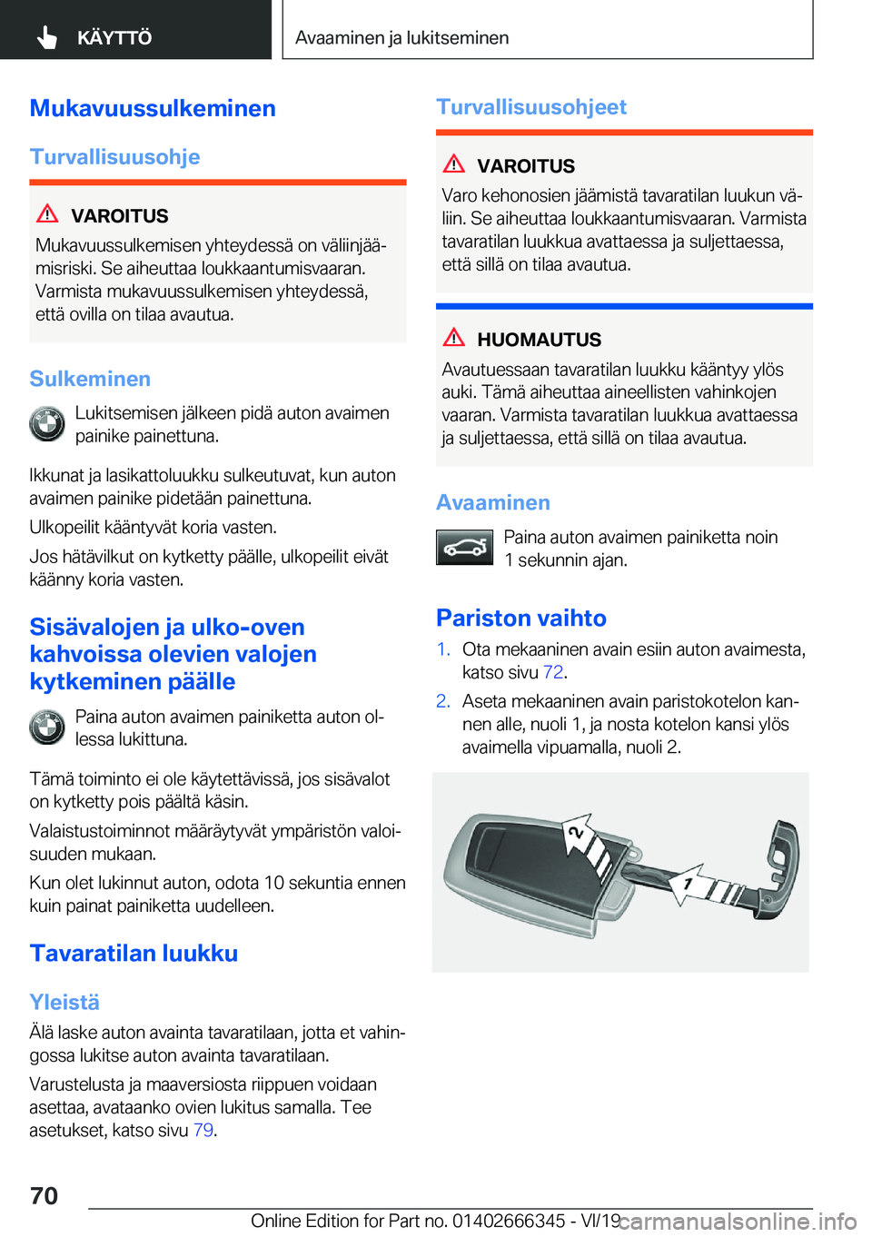 BMW 4 SERIES COUPE 2020  Omistajan Käsikirja (in Finnish) �M�u�k�a�v�u�u�s�s�u�l�k�e�m�i�n�e�n
�T�u�r�v�a�l�l�i�s�u�u�s�o�h�j�e
�V�A�R�O�I�T�U�S
�M�u�k�a�v�u�u�s�s�u�l�k�e�m�i�s�e�n��y�h�t�e�y�d�e�s�s�