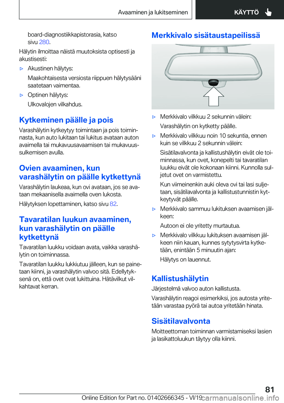 BMW 4 SERIES COUPE 2020  Omistajan Käsikirja (in Finnish) �b�o�a�r�d�-�d�i�a�g�n�o�s�t�i�i�k�k�a�p�i�s�t�o�r�a�s�i�a�,��k�a�t�s�o
�s�i�v�u� �2�8�0�.
�H�