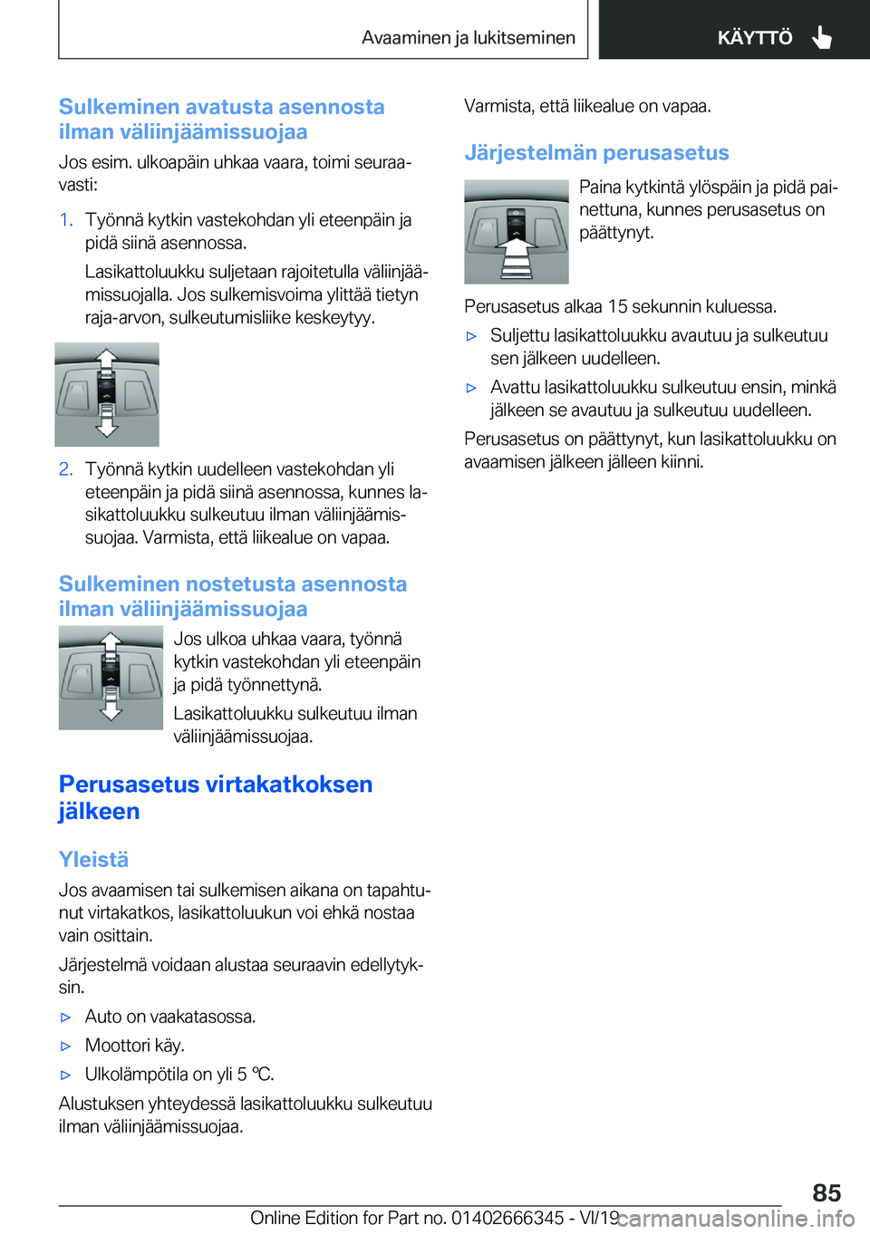 BMW 4 SERIES COUPE 2020  Omistajan Käsikirja (in Finnish) �S�u�l�k�e�m�i�n�e�n��a�v�a�t�u�s�t�a��a�s�e�n�n�o�s�t�a
�i�l�m�a�n��v�