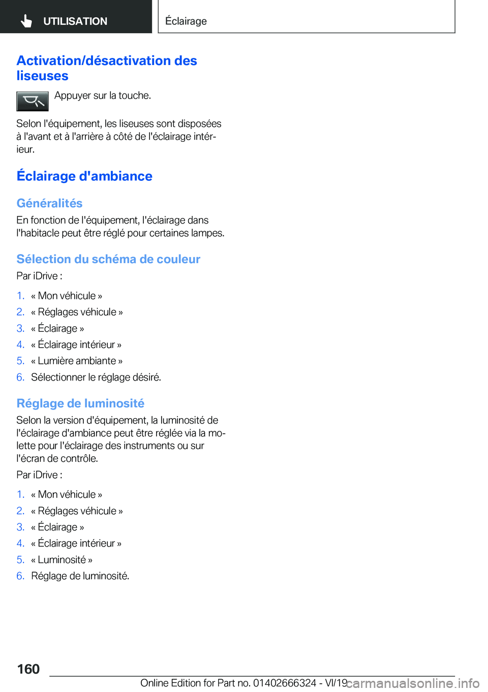 BMW 4 SERIES COUPE 2020  Notices Demploi (in French) �A�c�t�i�v�a�t�i�o�n�/�d�é�s�a�c�t�i�v�a�t�i�o�n��d�e�s
�l�i�s�e�u�s�e�s
�A�p�p�u�y�e�r��s�u�r��l�a��t�o�u�c�h�e�.
�S�e�l�o�n��l�'�é�q�u�i�p�e�m�e�n�t�,��l�e�s��l�i�s�e�u�s�e�s��s�o�n�t�