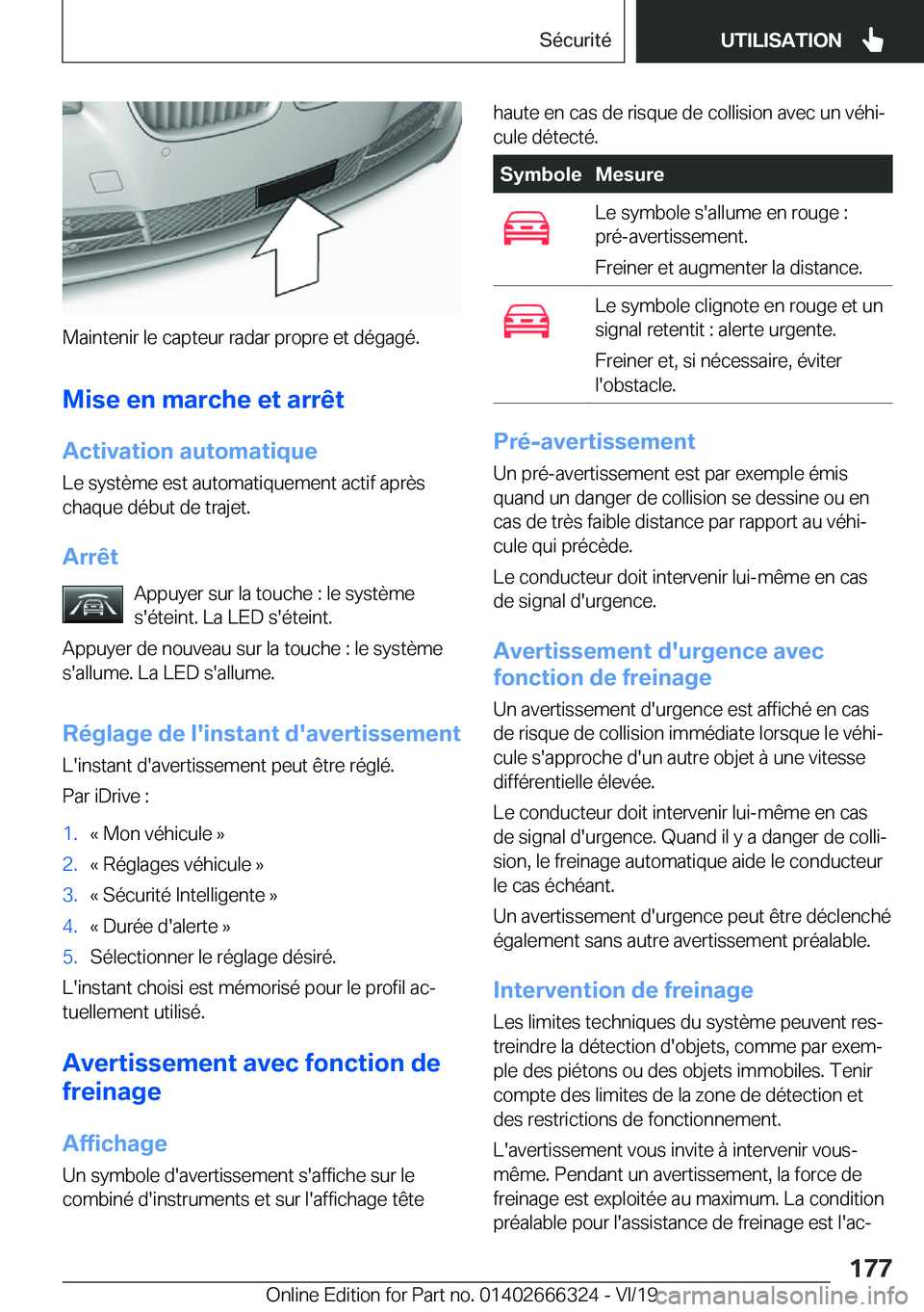 BMW 4 SERIES COUPE 2020  Notices Demploi (in French) �M�a�i�n�t�e�n�i�r��l�e��c�a�p�t�e�u�r��r�a�d�a�r��p�r�o�p�r�e��e�t��d�é�g�a�g�é�.�M�i�s�e��e�n��m�a�r�c�h�e��e�t��a�r�r�ê�t�A�c�t�i�v�a�t�i�o�n��a�u�t�o�m�a�t�i�q�u�e
�L�e��s�y�s�t�è�