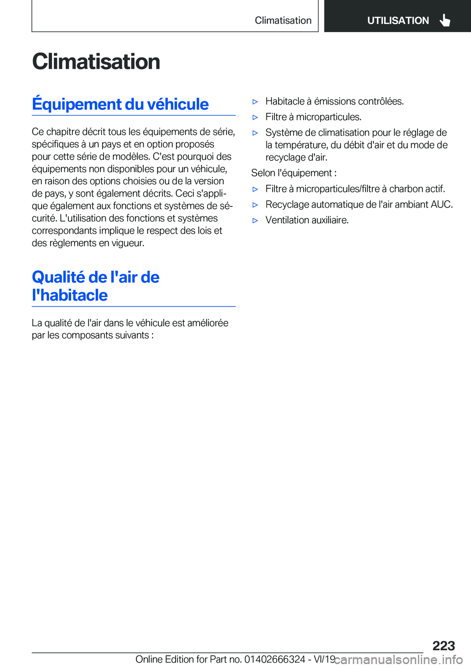 BMW 4 SERIES COUPE 2020  Notices Demploi (in French) �C�l�i�m�a�t�i�s�a�t�i�o�n�É�q�u�i�p�e�m�e�n�t��d�u��v�é�h�i�c�u�l�e
�C�e��c�h�a�p�i�t�r�e��d�é�c�r�i�t��t�o�u�s��l�e�s��é�q�u�i�p�e�m�e�n�t�s��d�e��s�é�r�i�e�,�s�p�é�c�i�f�i�q�u�e�s��