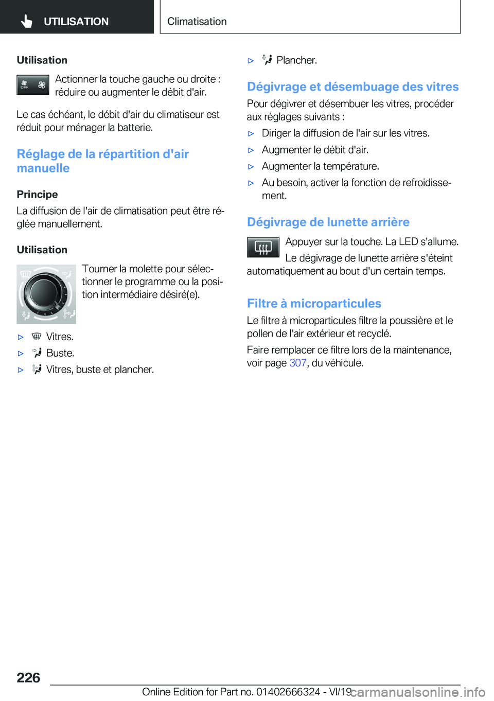 BMW 4 SERIES COUPE 2020  Notices Demploi (in French) �U�t�i�l�i�s�a�t�i�o�n�A�c�t�i�o�n�n�e�r��l�a��t�o�u�c�h�e��g�a�u�c�h�e��o�u��d�r�o�i�t�e��:
�r�é�d�u�i�r�e��o�u��a�u�g�m�e�n�t�e�r��l�e��d�é�b�i�t��d�'�a�i�r�.
�L�e��c�a�s��é�c�h�