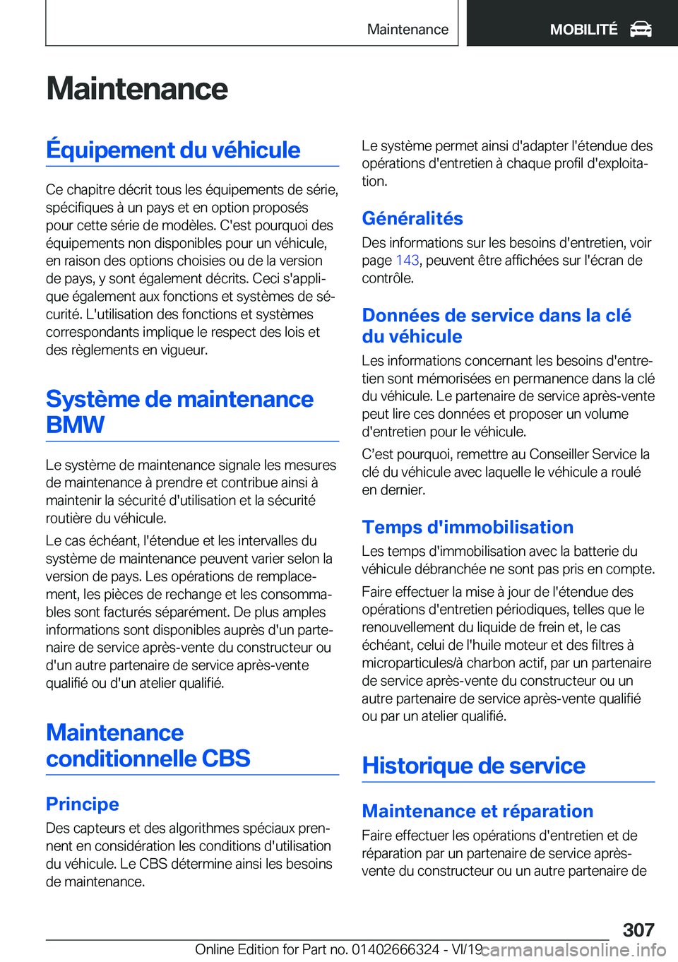 BMW 4 SERIES COUPE 2020  Notices Demploi (in French) �M�a�i�n�t�e�n�a�n�c�e�É�q�u�i�p�e�m�e�n�t��d�u��v�é�h�i�c�u�l�e
�C�e��c�h�a�p�i�t�r�e��d�é�c�r�i�t��t�o�u�s��l�e�s��é�q�u�i�p�e�m�e�n�t�s��d�e��s�é�r�i�e�,�s�p�é�c�i�f�i�q�u�e�s��