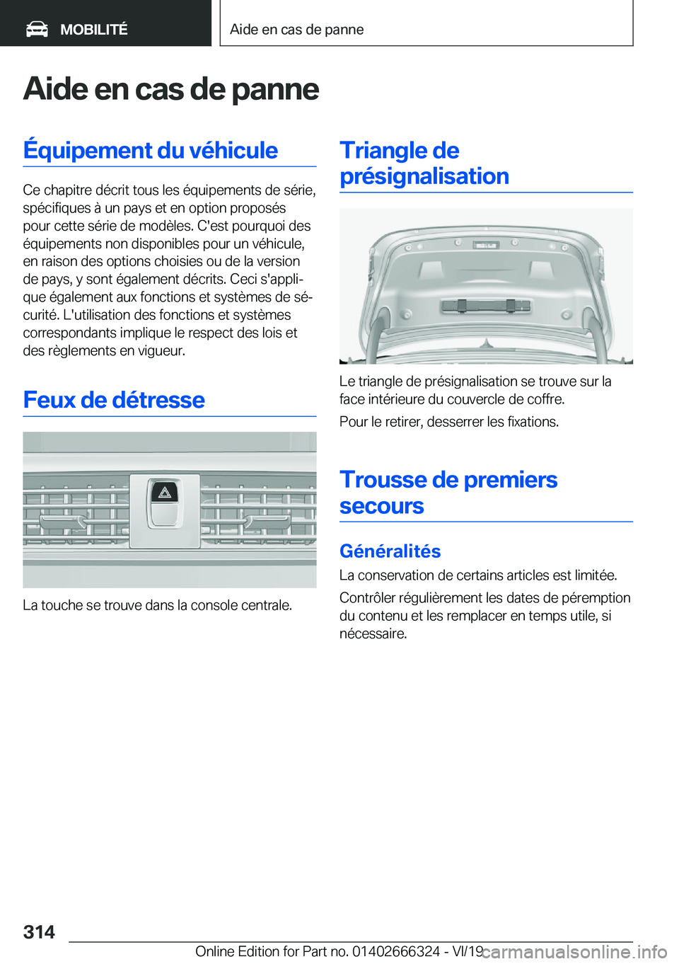 BMW 4 SERIES COUPE 2020  Notices Demploi (in French) �A�i�d�e��e�n��c�a�s��d�e��p�a�n�n�e�É�q�u�i�p�e�m�e�n�t��d�u��v�é�h�i�c�u�l�e
�C�e��c�h�a�p�i�t�r�e��d�é�c�r�i�t��t�o�u�s��l�e�s��é�q�u�i�p�e�m�e�n�t�s��d�e��s�é�r�i�e�,�s�p�é�c�i�