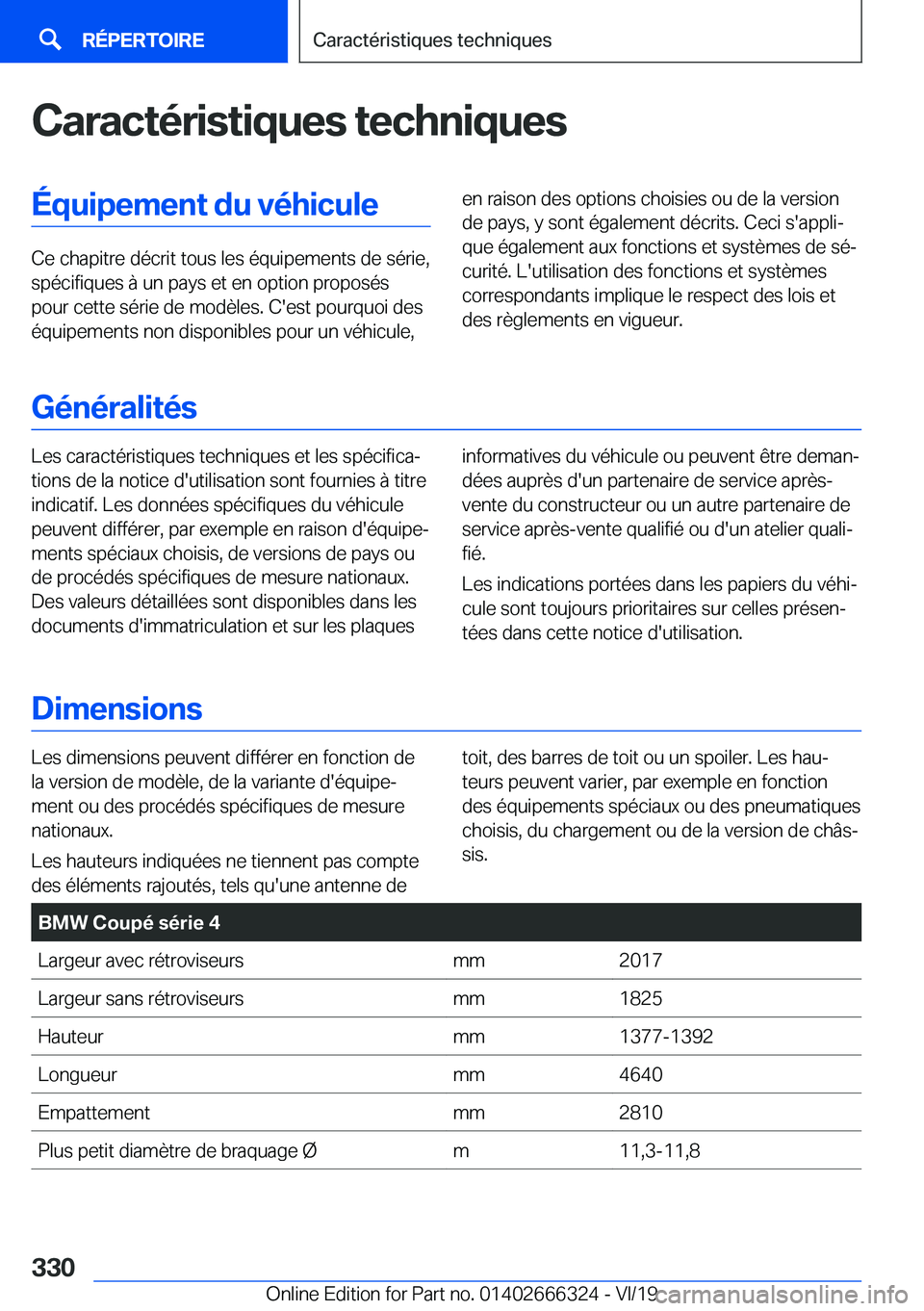 BMW 4 SERIES COUPE 2020  Notices Demploi (in French) �C�a�r�a�c�t�é�r�i�s�t�i�q�u�e�s��t�e�c�h�n�i�q�u�e�s�É�q�u�i�p�e�m�e�n�t��d�u��v�é�h�i�c�u�l�e
�C�e��c�h�a�p�i�t�r�e��d�é�c�r�i�t��t�o�u�s��l�e�s��é�q�u�i�p�e�m�e�n�t�s��d�e��s�é�r�i�