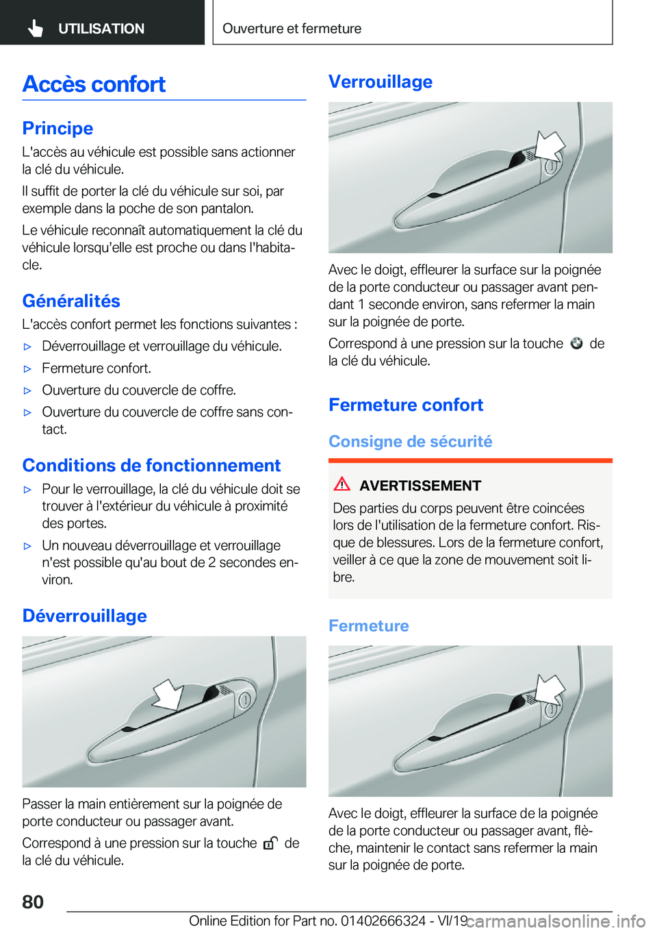 BMW 4 SERIES COUPE 2020  Notices Demploi (in French) �A�c�c�è�s��c�o�n�f�o�r�t
�P�r�i�n�c�i�p�e�L�'�a�c�c�è�s��a�u��v�é�h�i�c�u�l�e��e�s�t��p�o�s�s�i�b�l�e��s�a�n�s��a�c�t�i�o�n�n�e�r
�l�a��c�l�é��d�u��v�é�h�i�c�u�l�e�.
�I�l��s�u�f�f
