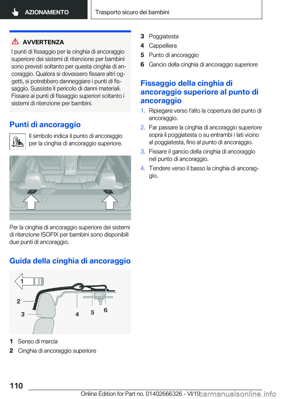 BMW 4 SERIES COUPE 2020  Libretti Di Uso E manutenzione (in Italian) �A�V�V�E�R�T�E�N�;�A
�I��p�u�n�t�i��d�i��f�i�s�s�a�g�g�i�o��p�e�r��l�a��c�i�n�g�h�i�a��d�i��a�n�c�o�r�a�g�g�i�o
�s�u�p�e�r�i�o�r�e��d�e�i��s�i�s�t�e�m�i��d�i��r�i�t�e�n�z�i�o�n�e��p�e�r�