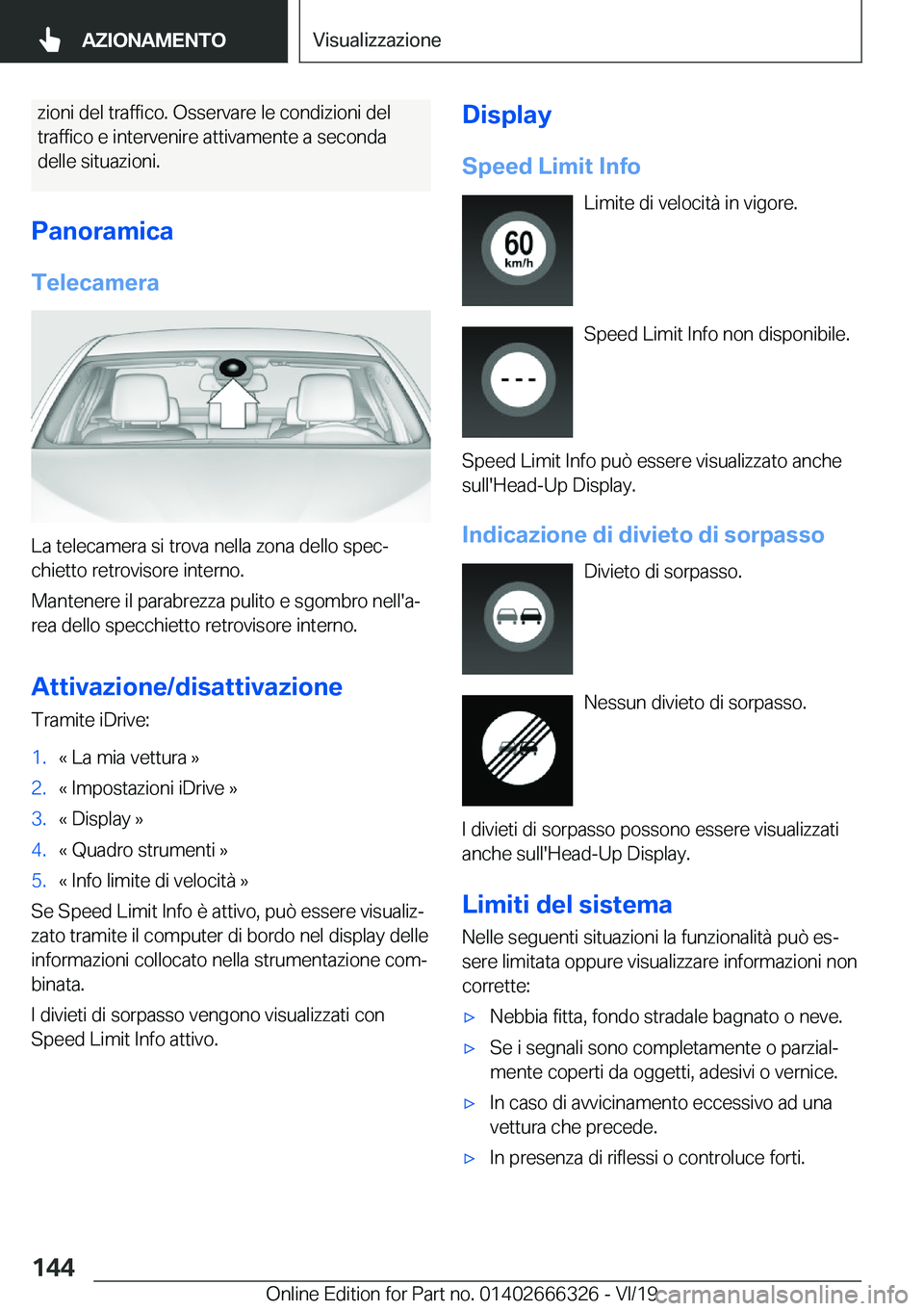 BMW 4 SERIES COUPE 2020  Libretti Di Uso E manutenzione (in Italian) �z�i�o�n�i��d�e�l��t�r�a�f�f�i�c�o�.��O�s�s�e�r�v�a�r�e��l�e��c�o�n�d�i�z�i�o�n�i��d�e�l
�t�r�a�f�f�i�c�o��e��i�n�t�e�r�v�e�n�i�r�e��a�t�t�i�v�a�m�e�n�t�e��a��s�e�c�o�n�d�a �d�e�l�l�e��s�i
