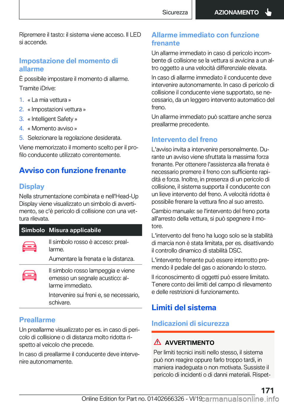 BMW 4 SERIES COUPE 2020  Libretti Di Uso E manutenzione (in Italian) �R�i�p�r�e�m�e�r�e��i�l��t�a�s�t�o�:��i�l��s�i�s�t�e�m�a��v�i�e�n�e��a�c�c�e�s�o�.��I�l��L�E�D�s�i��a�c�c�e�n�d�e�.
�I�m�p�o�s�t�a�z�i�o�n�e��d�e�l��m�o�m�e�n�t�o��d�i
�a�l�l�a�r�m�e
�